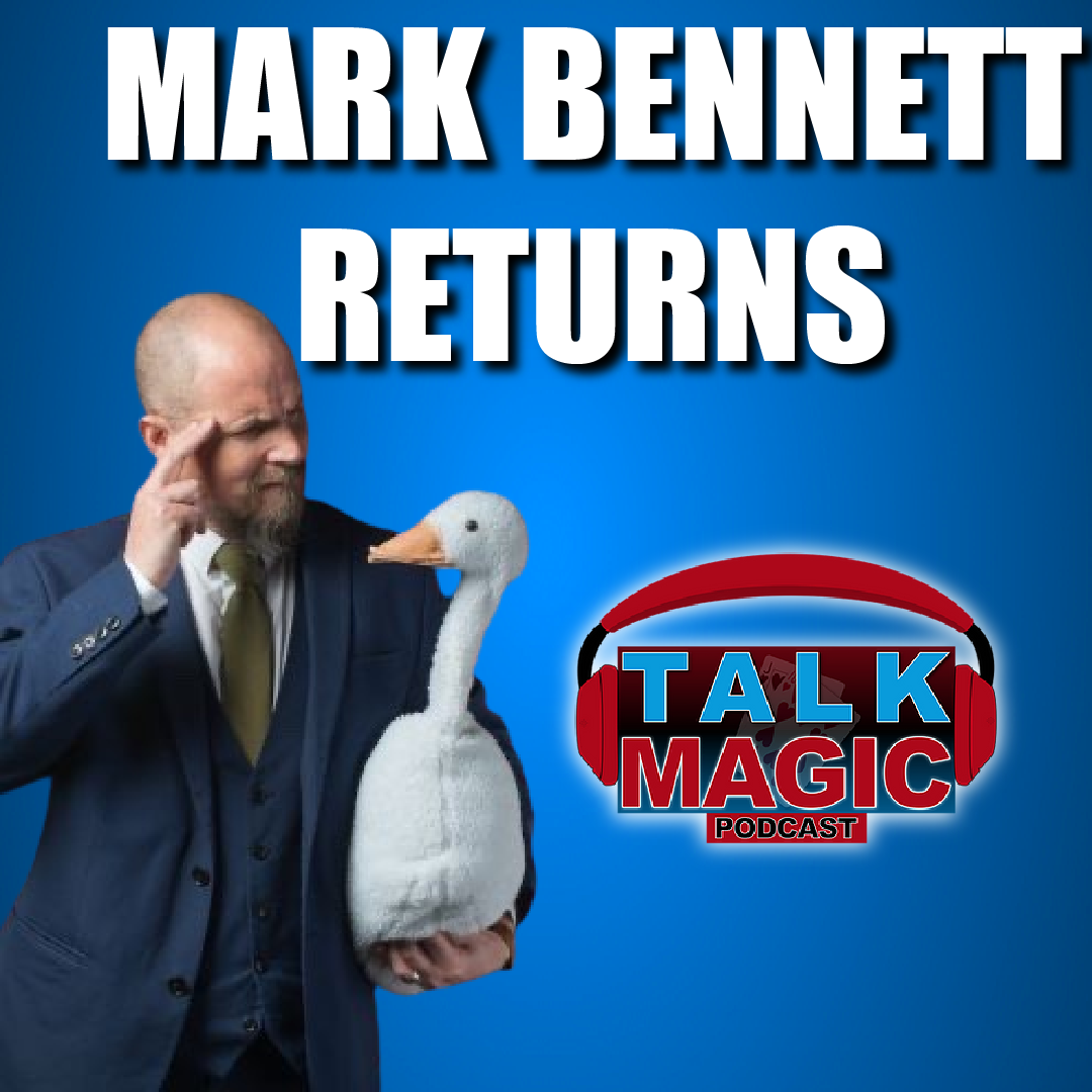 Mark Bennett Returns To Talk Magic! | Talk Magic Podcast With Craig Petty #234