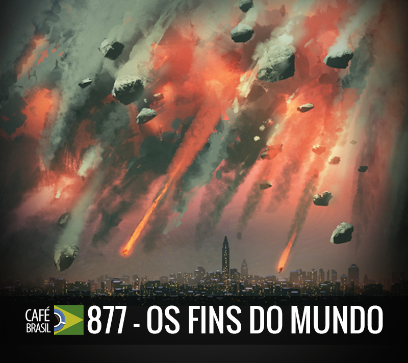 Café Brasil 877 - O Fim do Mundo