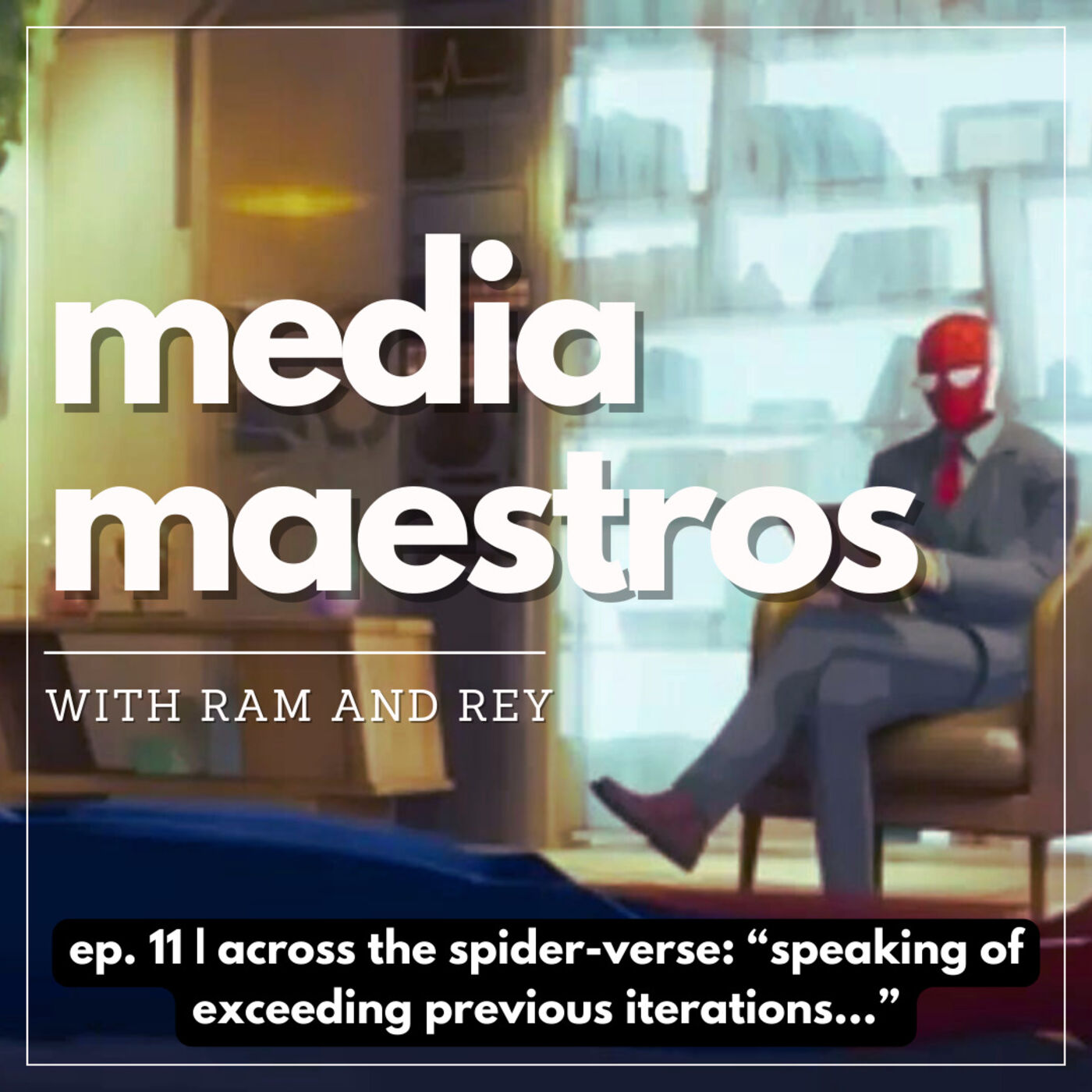 Episode 11 | Across the Spider-Verse: "Speaking of Exceeding Previous Iterations..."