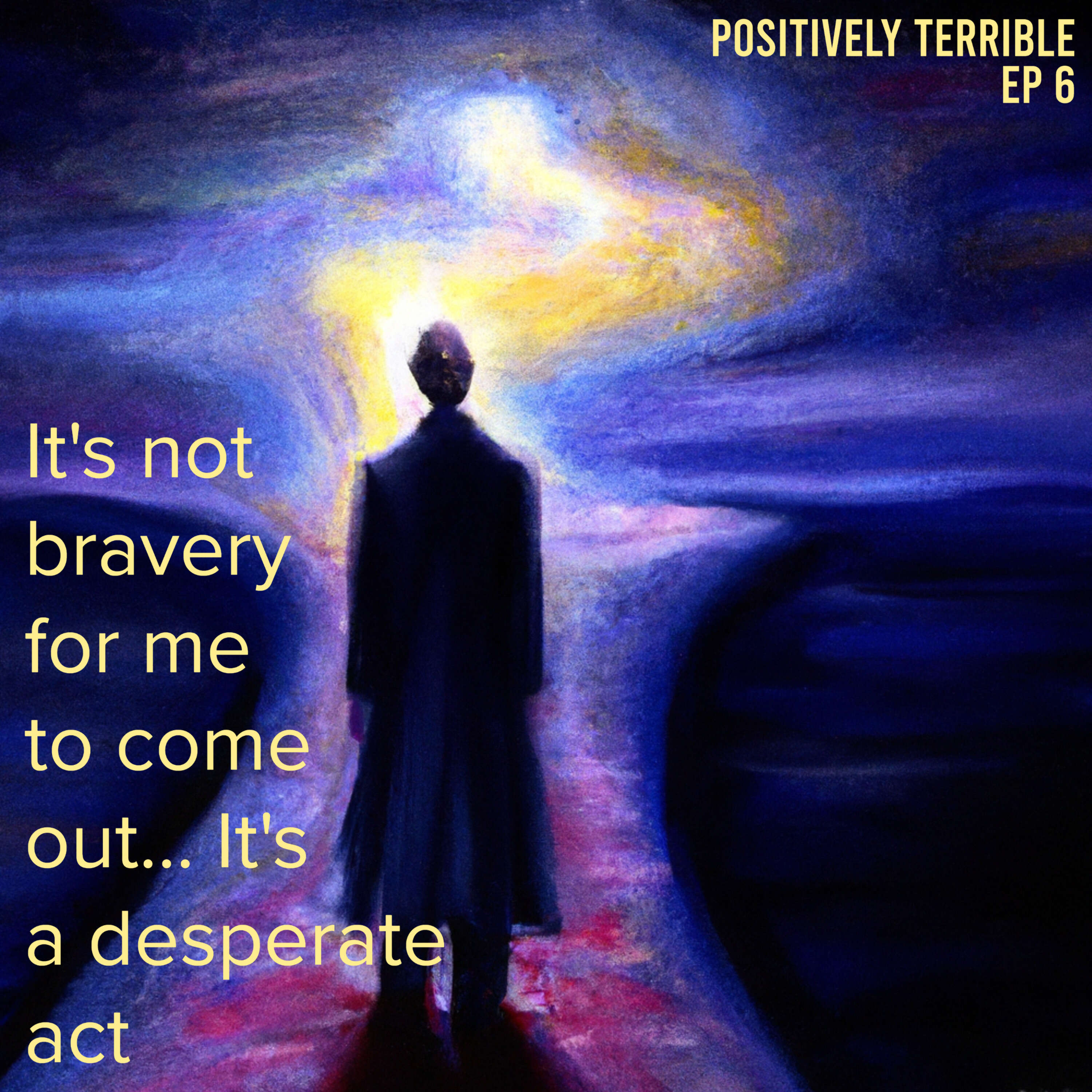 It's not bravery for me to come out... It's a desperate act