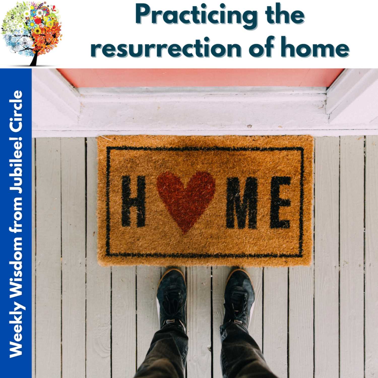 Practicing the resurrection of home