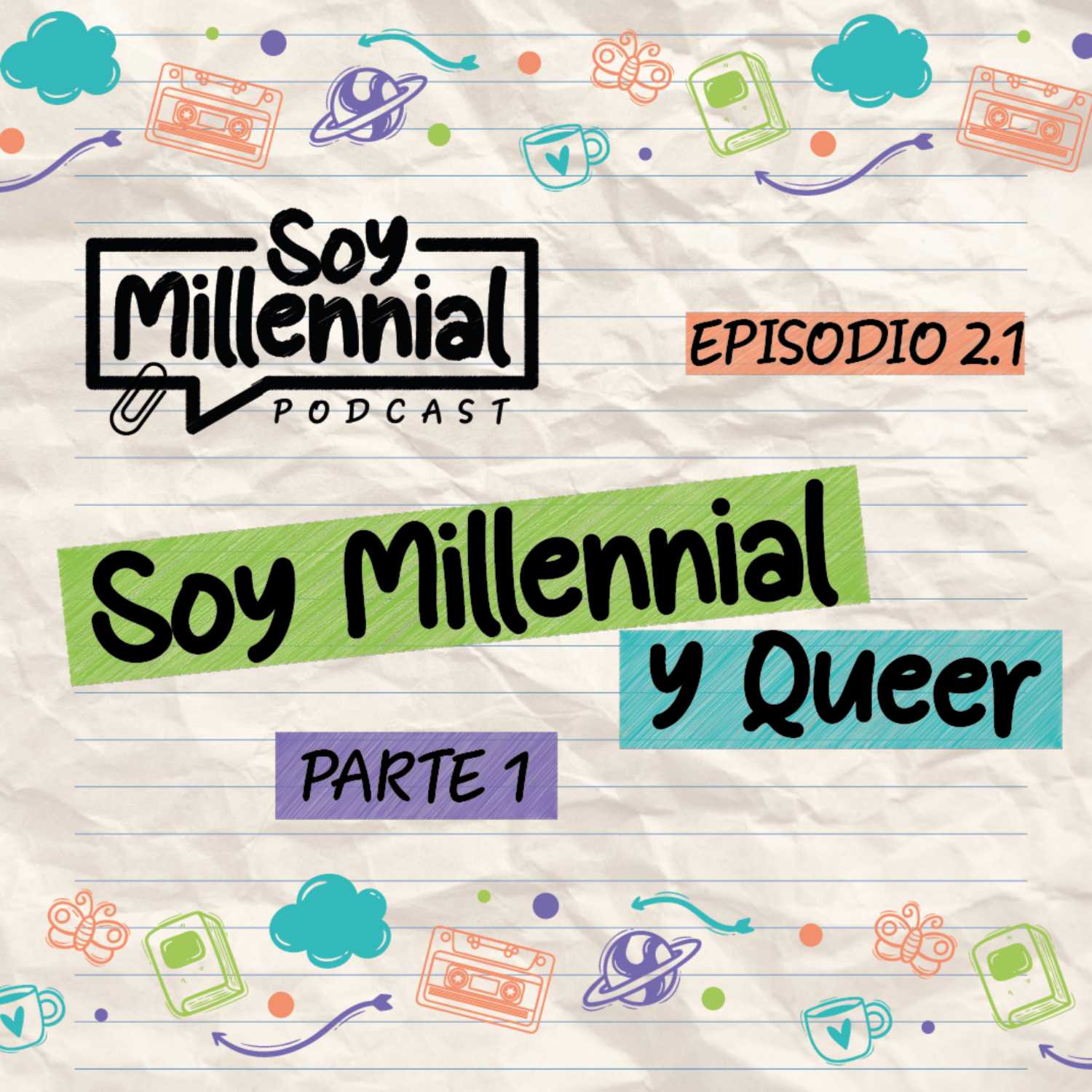 EP: 1.2 - Soy Millennial y Queer - Parte 1