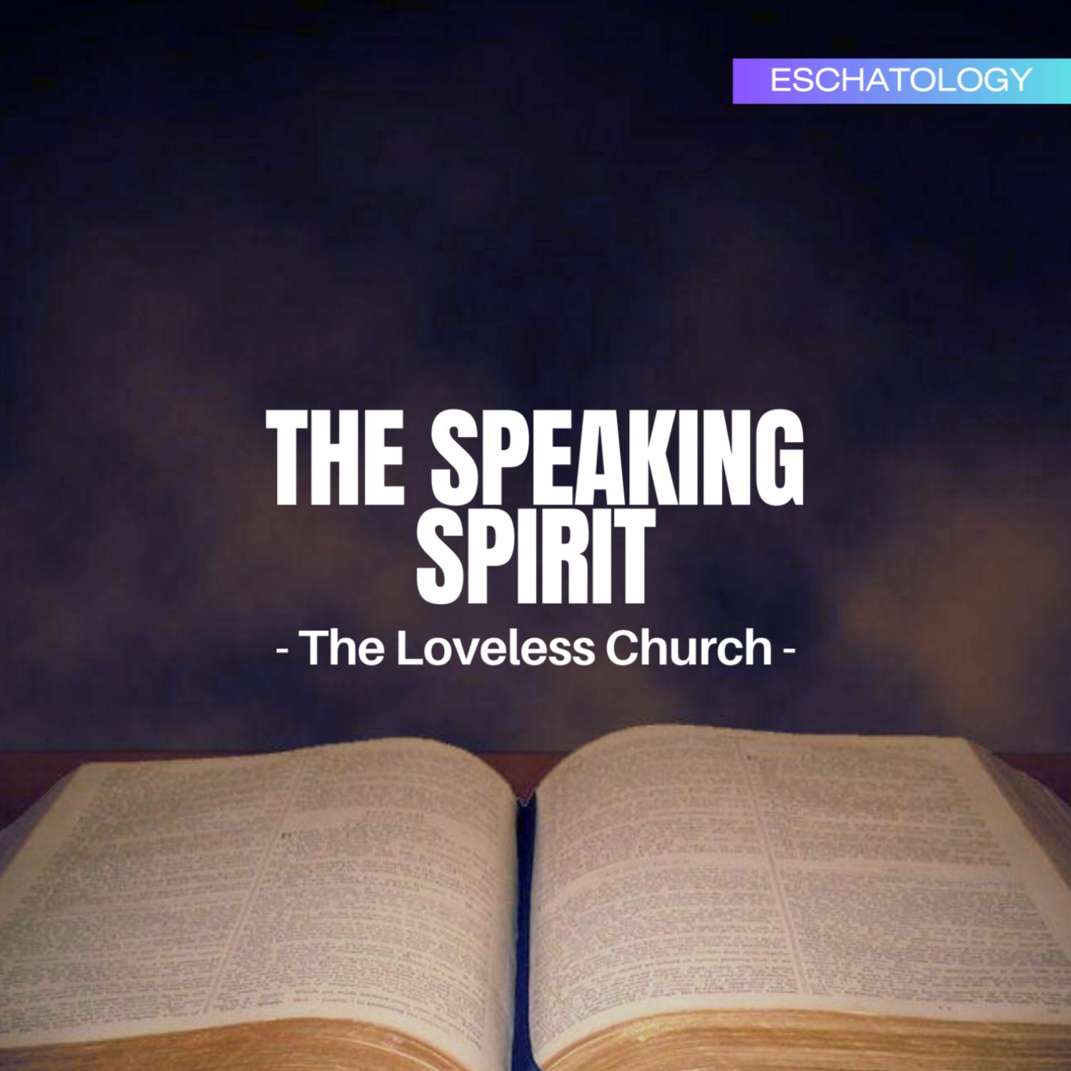 Eschatology (Series) | The Speaking Spirit