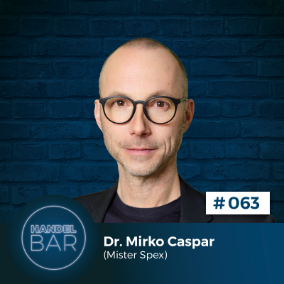 Omnichannel umgekehrt: Vom Onlinehandel ins Geschäft – Dr. Mirko Caspar (Mister Spex)