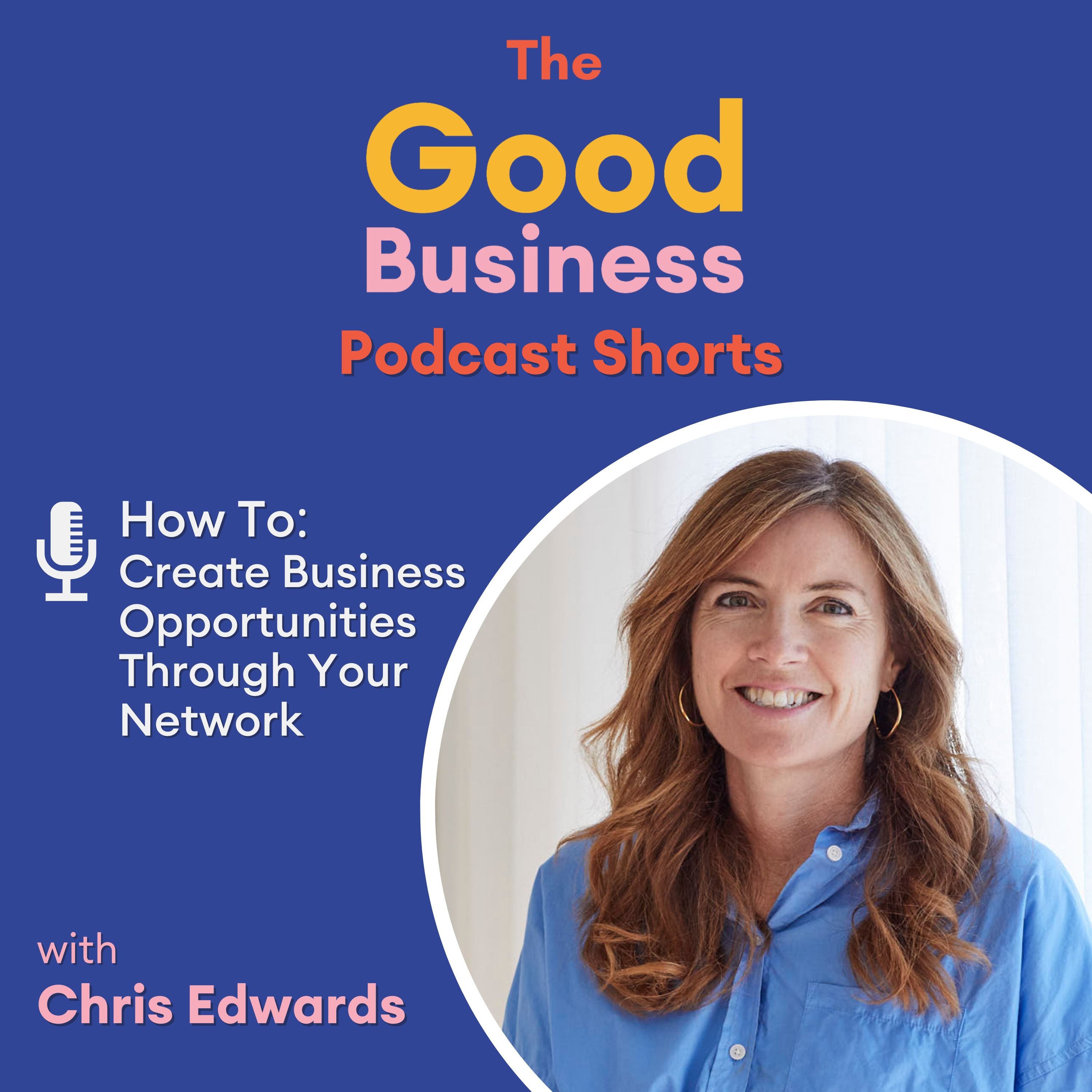 Episode 28: How to - Create Business Opportunities Through Your Network