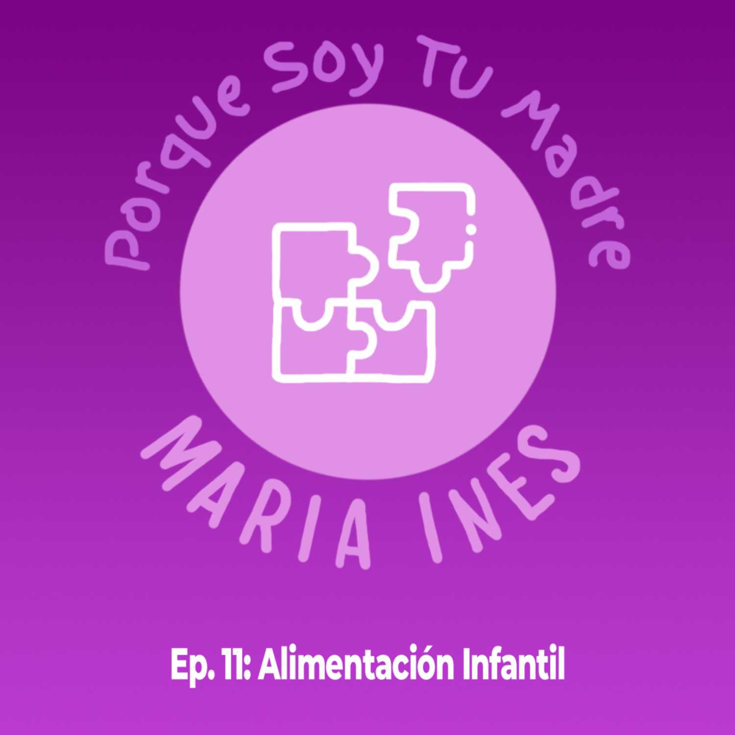 EP. 11 Porque Soy Tu Madre - Alimentación Infantil (Paulina Campos Reguera)