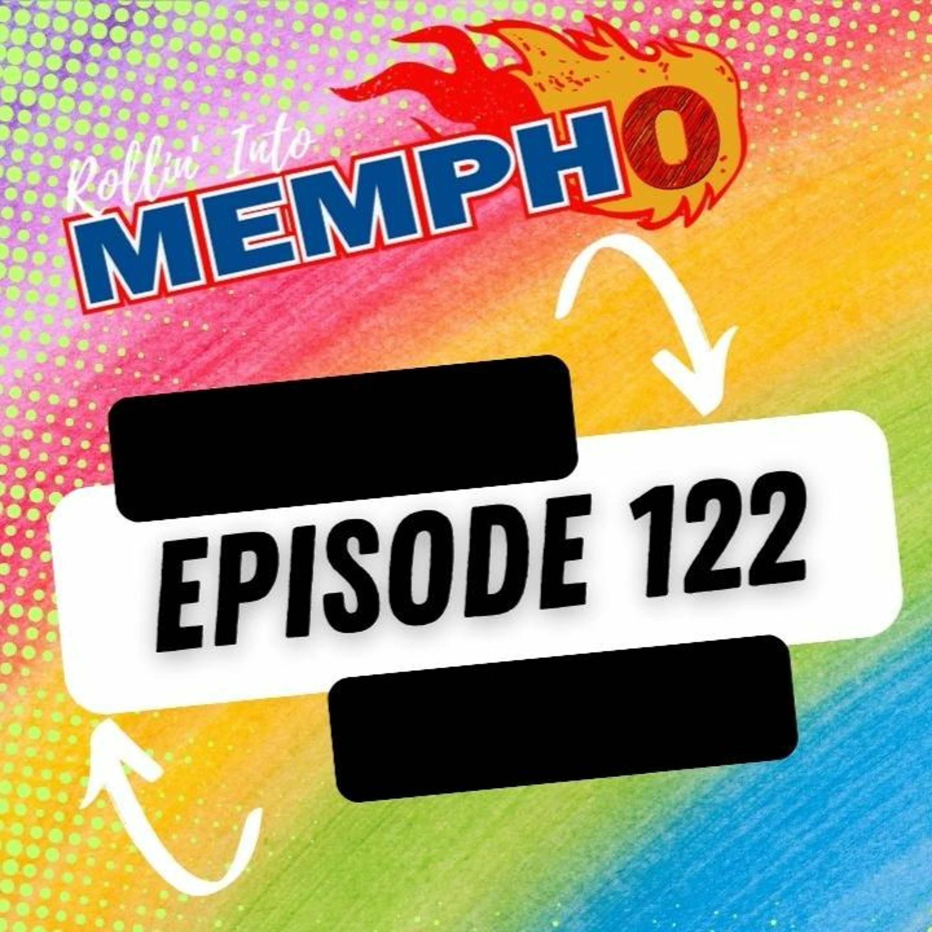 "Rollin' Into Mempho" E: 122, Episode 728