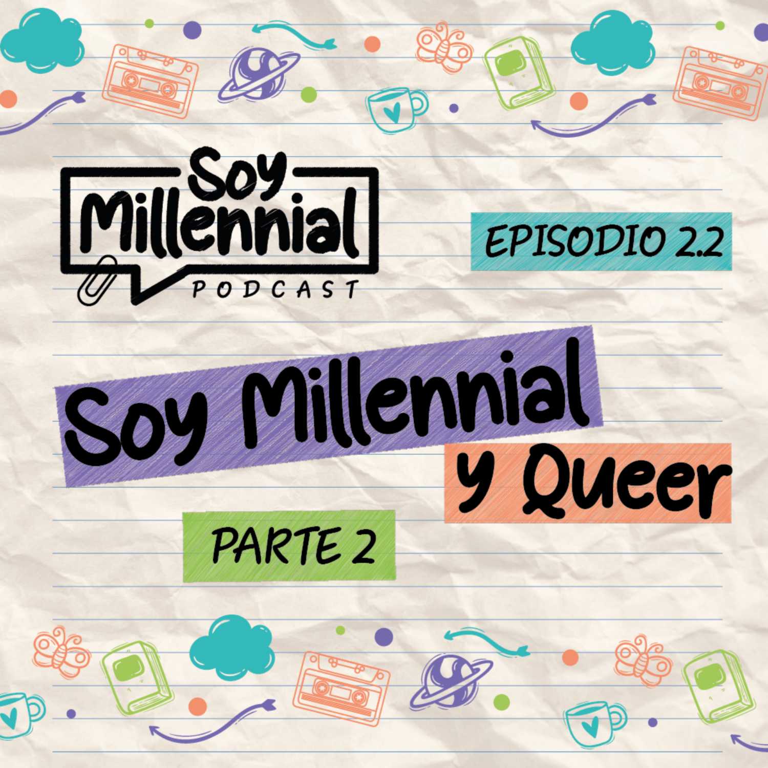 EP: 1.2 - Soy Millennial y Queer - Parte 2