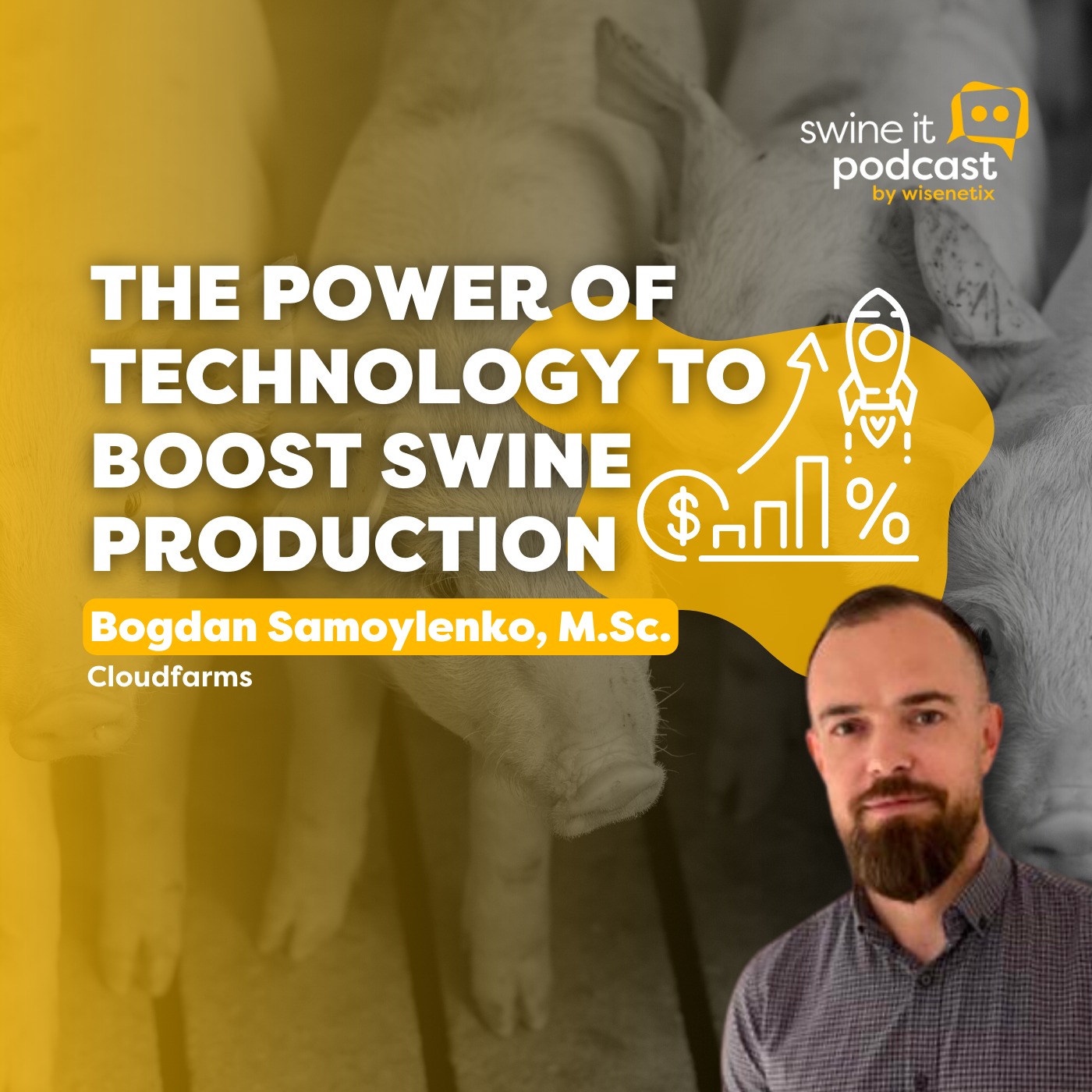 #201 - The Power of Technology to Boost Swine Production - Bogdan Samoylenko