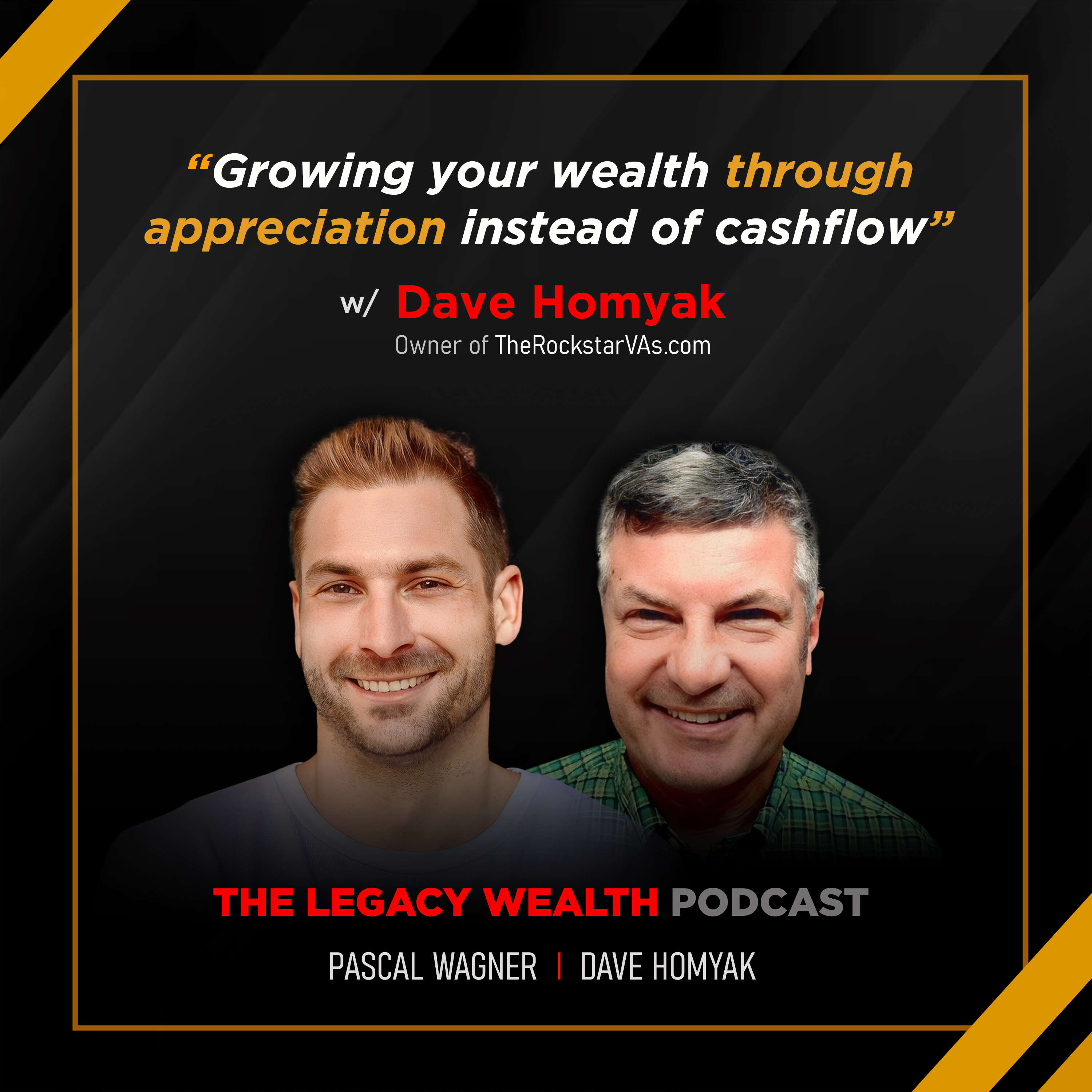 LP11: Growing your wealth through appreciation instead of cashflow w/ Dave Homyak, Owner of TheRockstarVAs.com