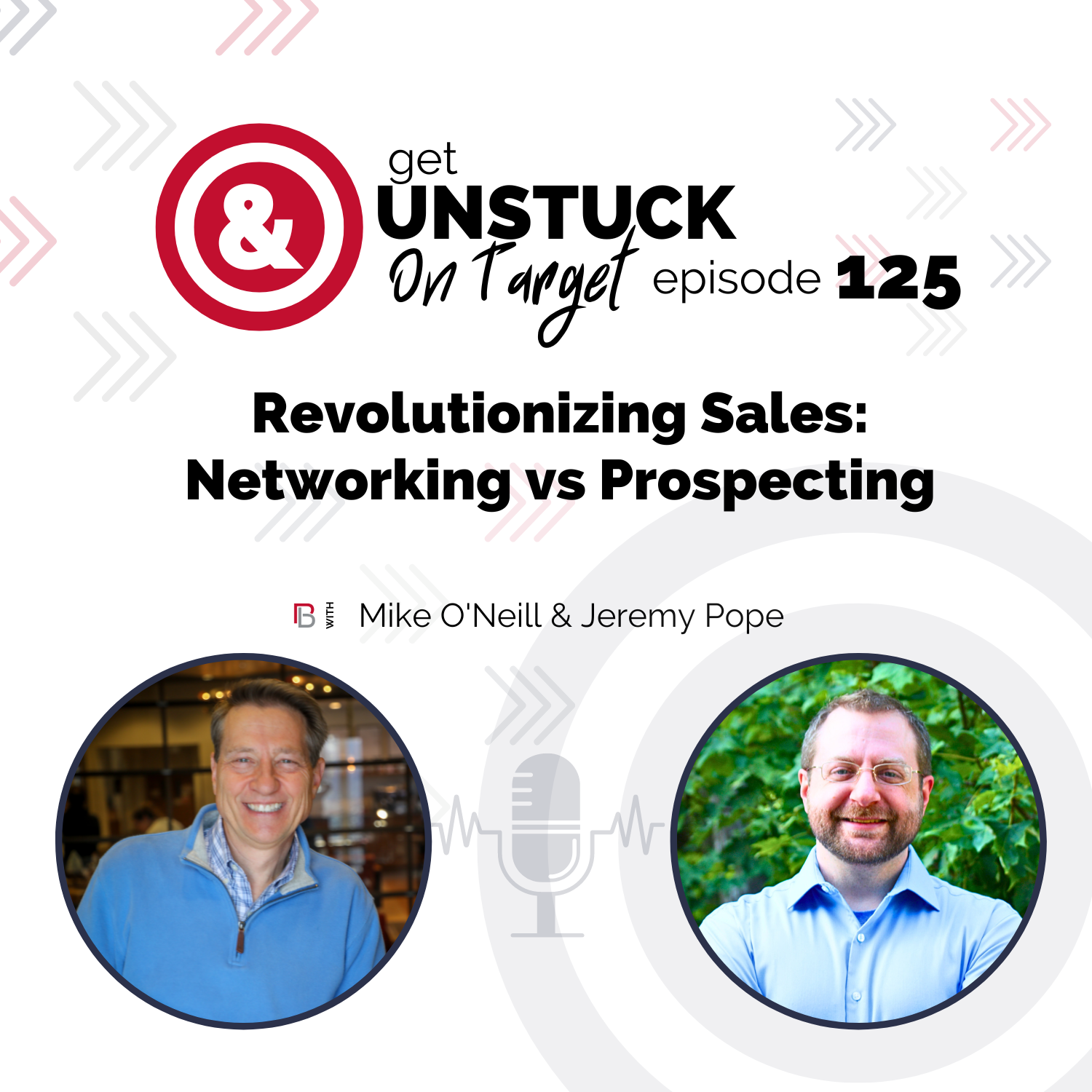 Episode 125: Revolutionizing Sales: Networking vs Prospecting with Jeremy Pope