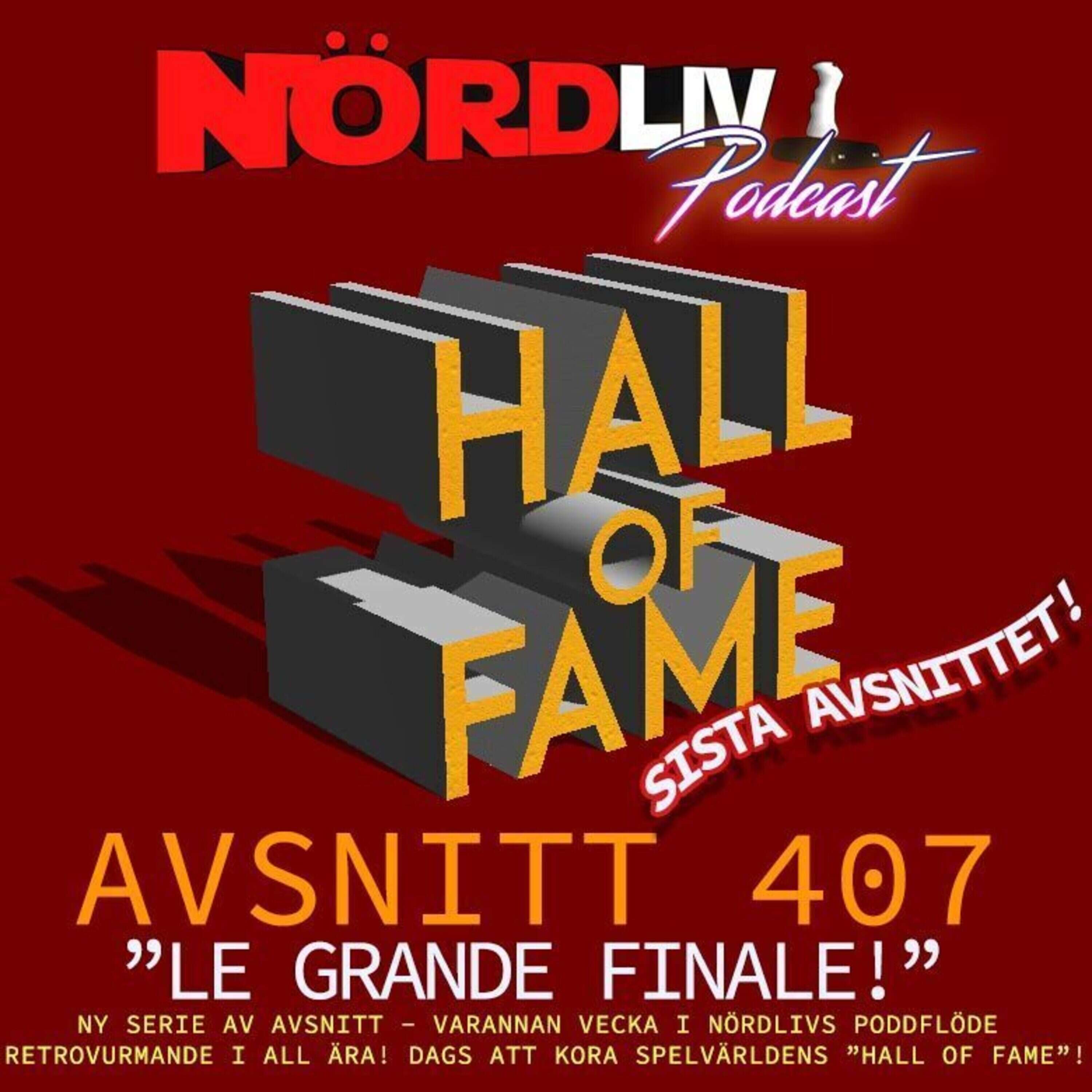 Avsnitt 407 - HALL OF FAME - "LE GRANDE FINALE!"