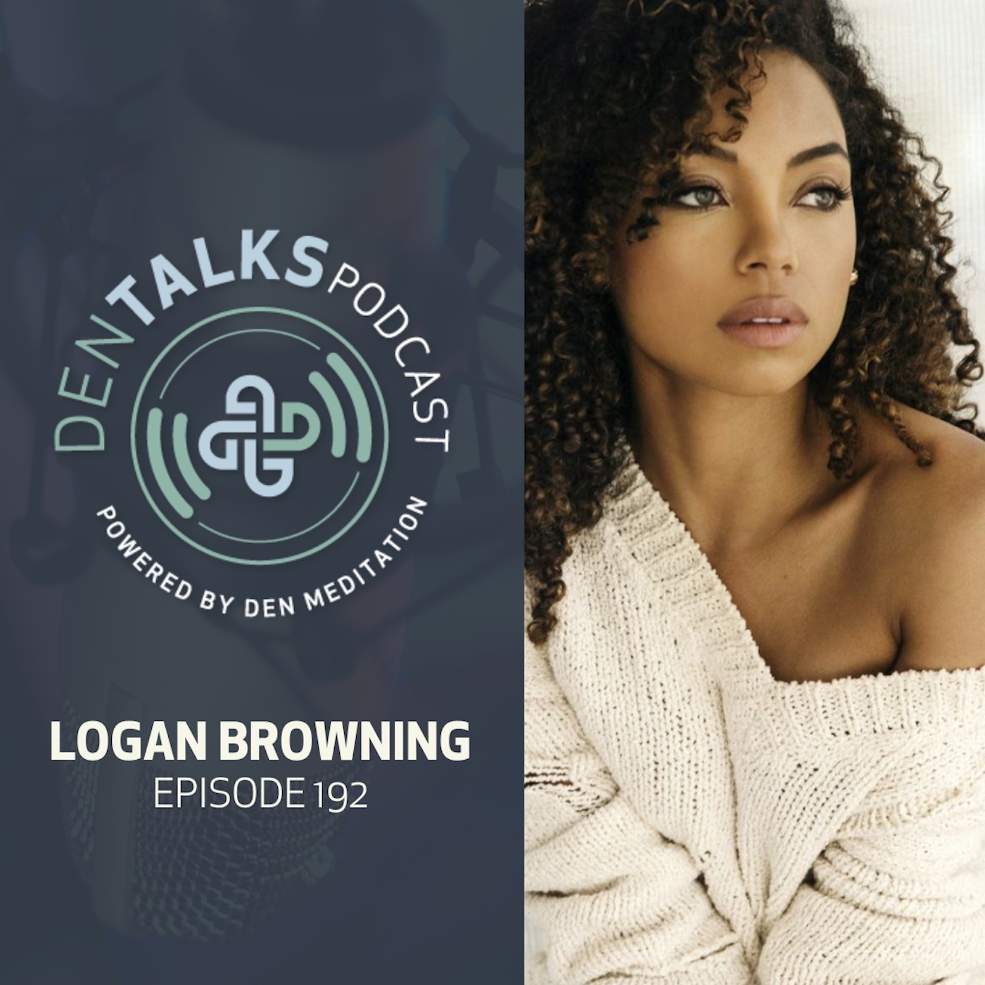 192. Logan Browning - Rewriting Your Identity