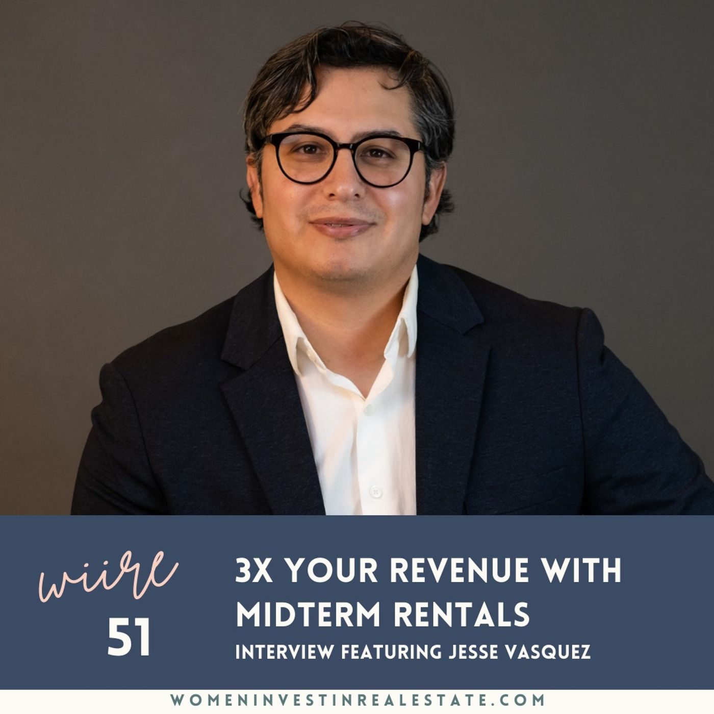 51. 3X Your Revenue with Midterm Rentals featuring Jesse Vasquez