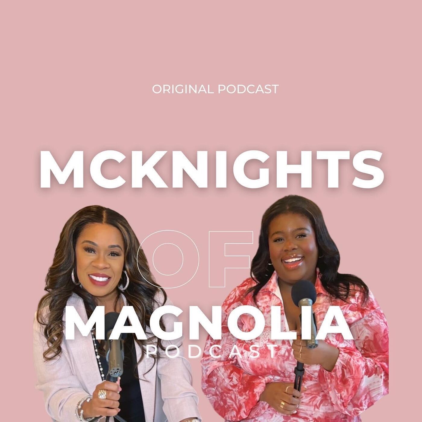 McKnights of Magnolia - A Mother-Daughter Podcast About Life, Love and Everything In Between 