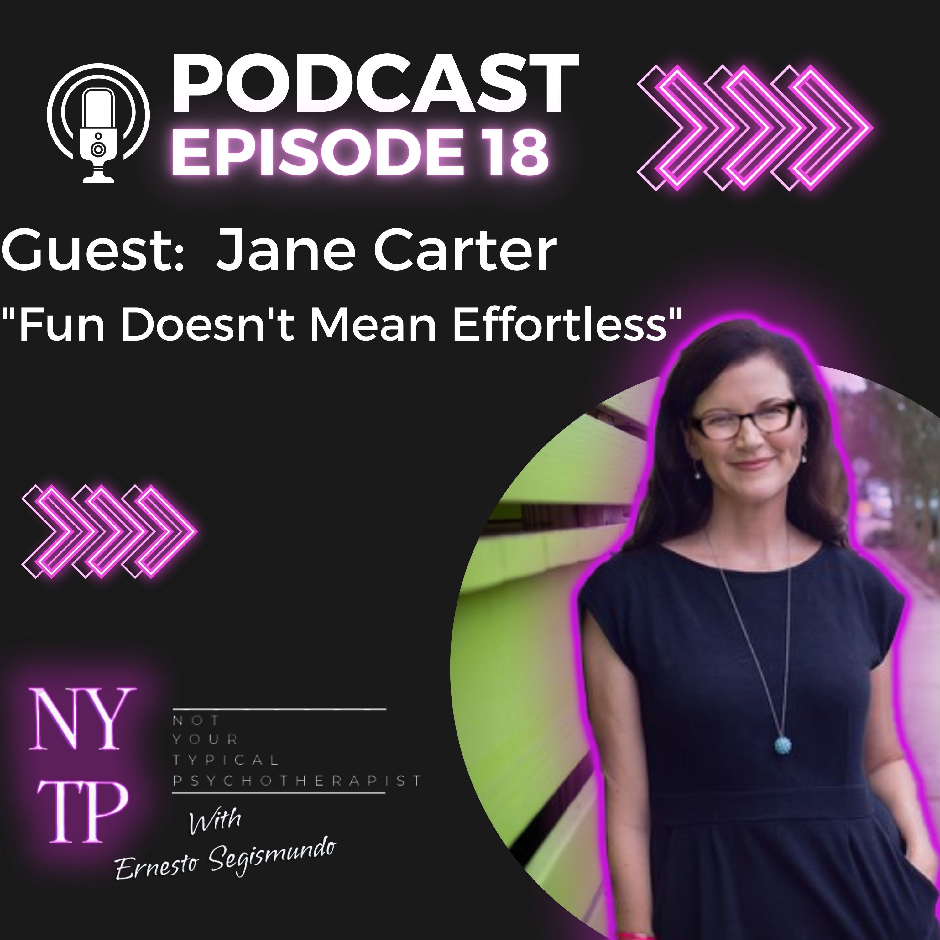 Episode 18 Jane Carter "Fun doesn't mean effortless"