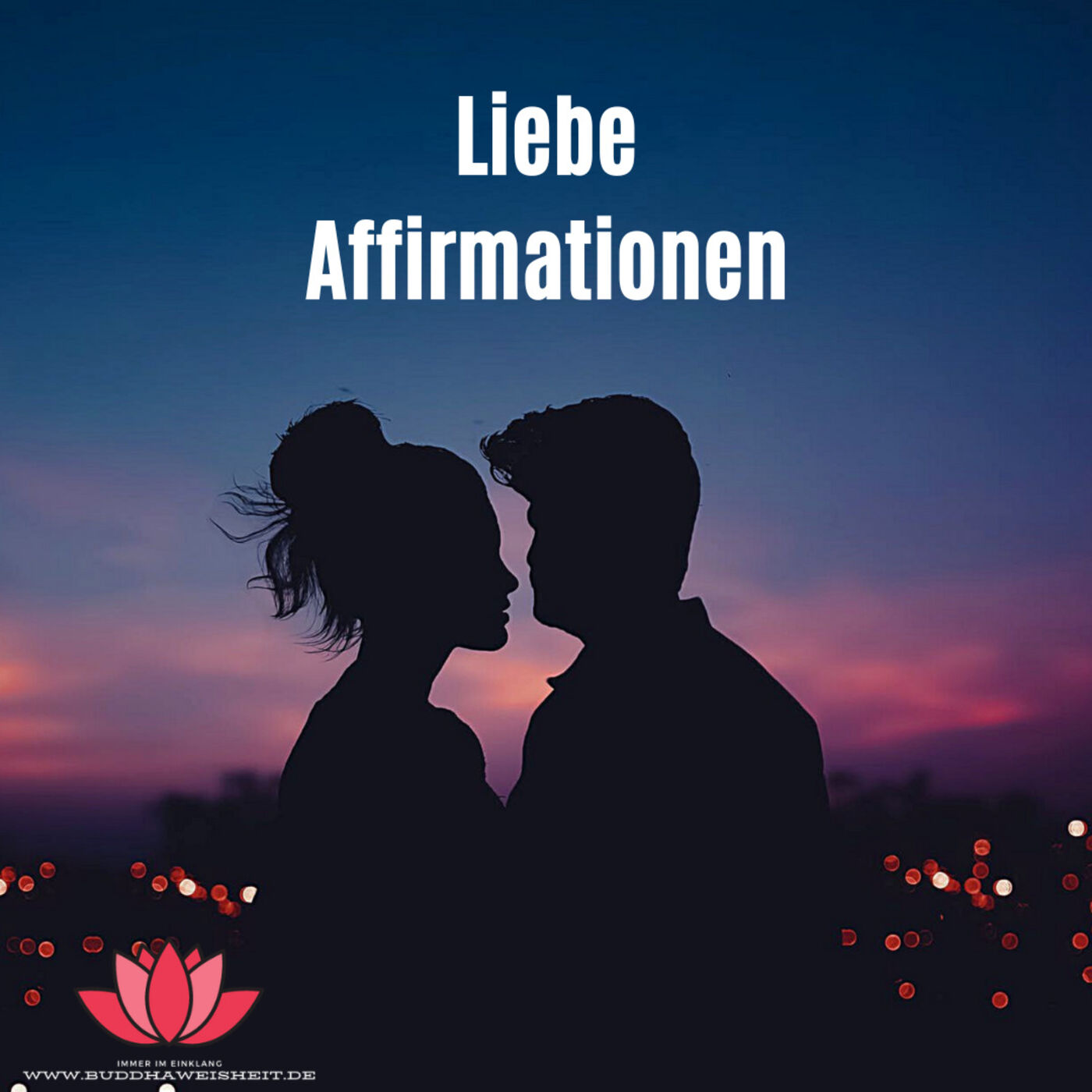 Affirmationen für Liebe - Ziehe jetzt den Partner oder die Liebe ❤️ in dein Leben!