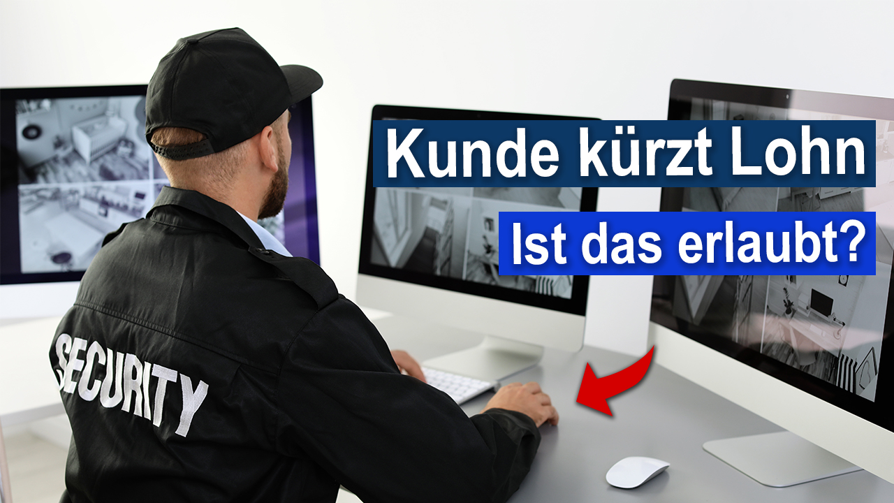 „Sitzt der Sicherheitsmitarbeiter nur rum – zahle ich weniger!“ – Ist das vom Kunden erlaubt?