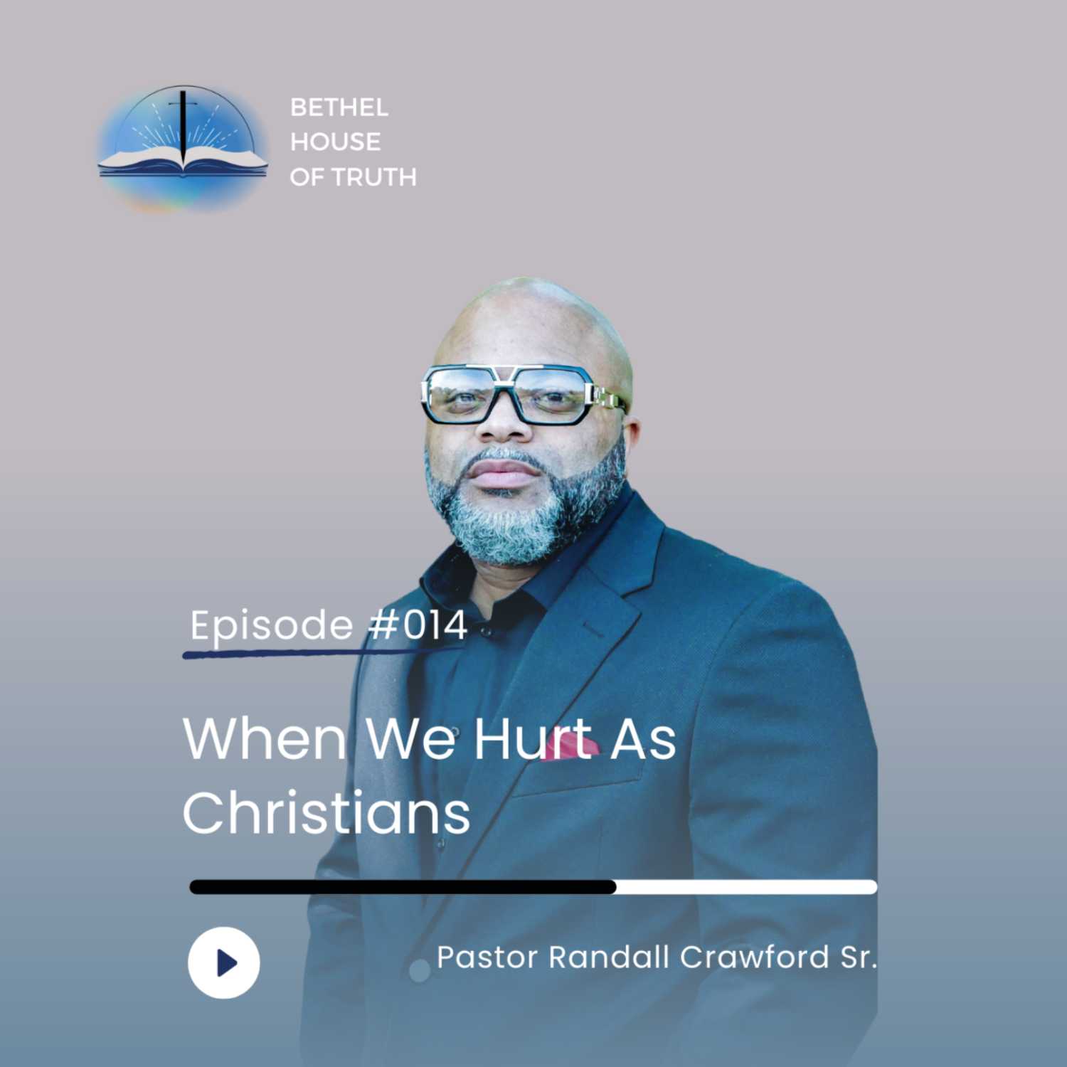 When We Hurt As Christians | Bethel House of Truth | Pastor Randall Crawford Sr.