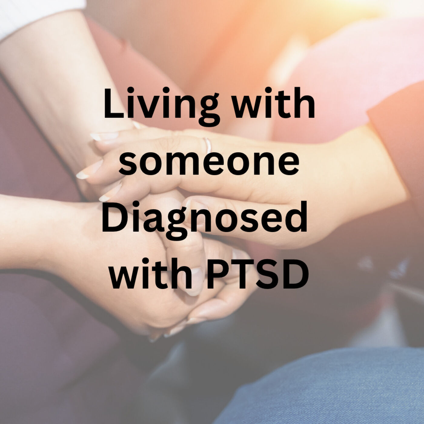 Living with someone Diagnosed with PTSD