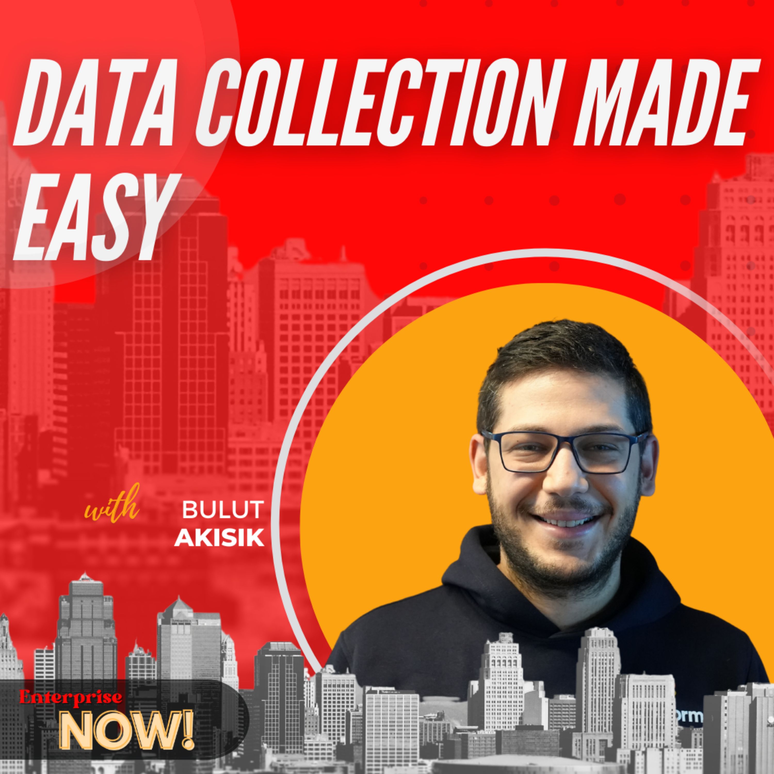 Ep 320: Data Collection Made Easy with Bulut Akisik