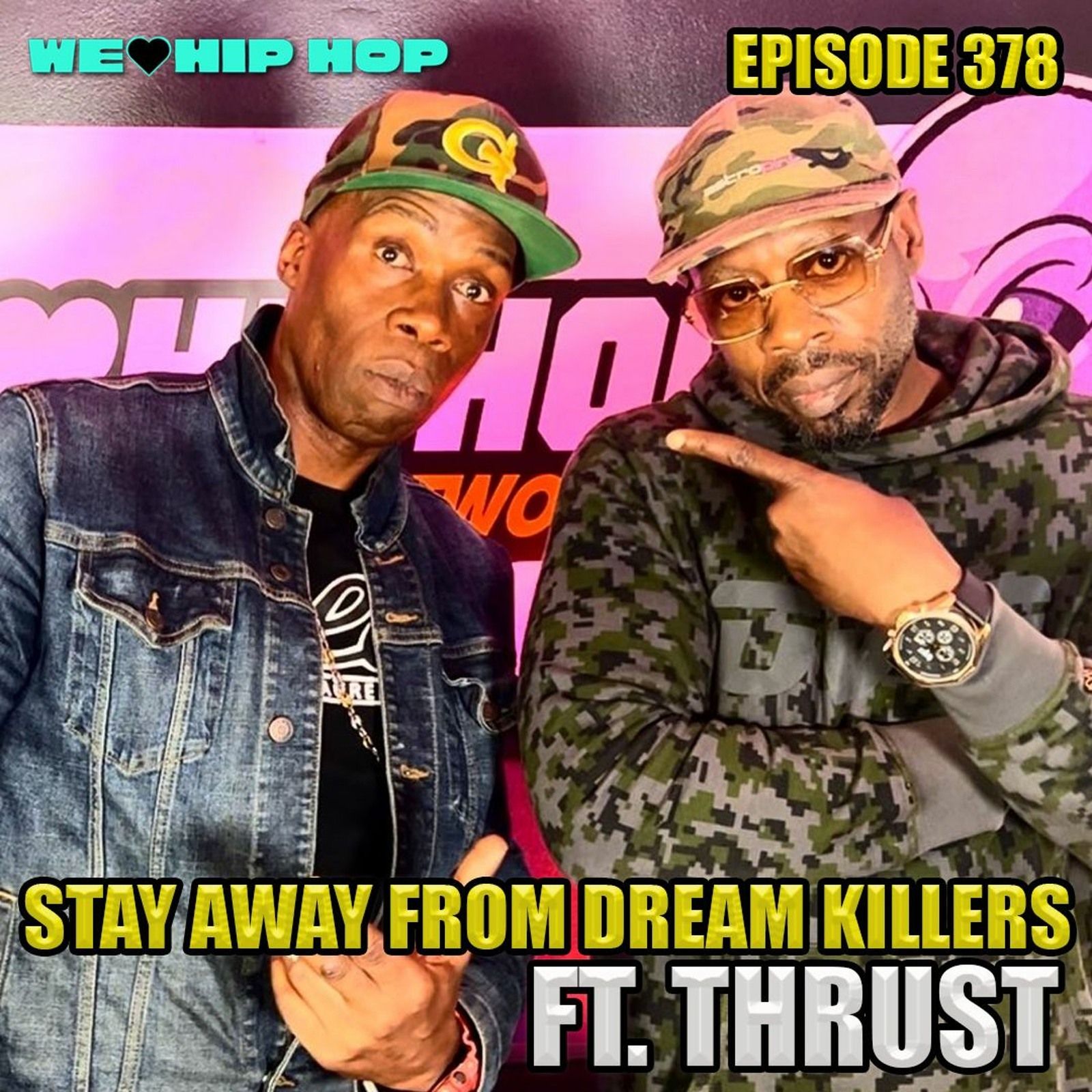 Episode 378 -|Stay Away From Dream Killers ft. THRUST | We Love Hip Hop Podcast