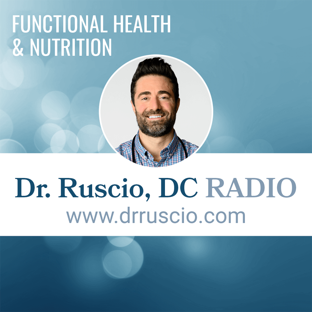 Dr. Ruscio Radio, DC: Health, Nutrition and Functional Healthcare 