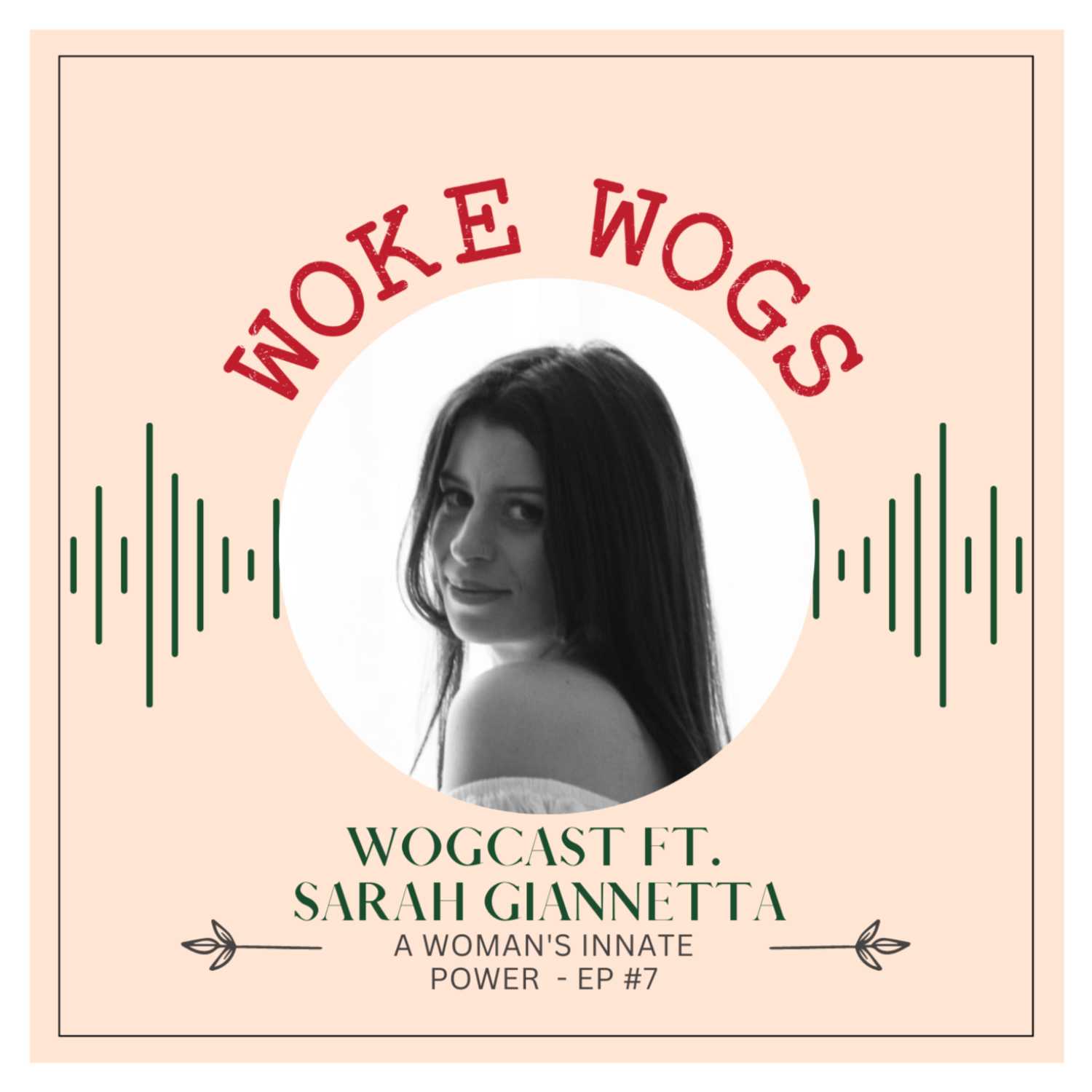 Sarah Giannetta: A Woman's Innate Power I Wogcast EP07