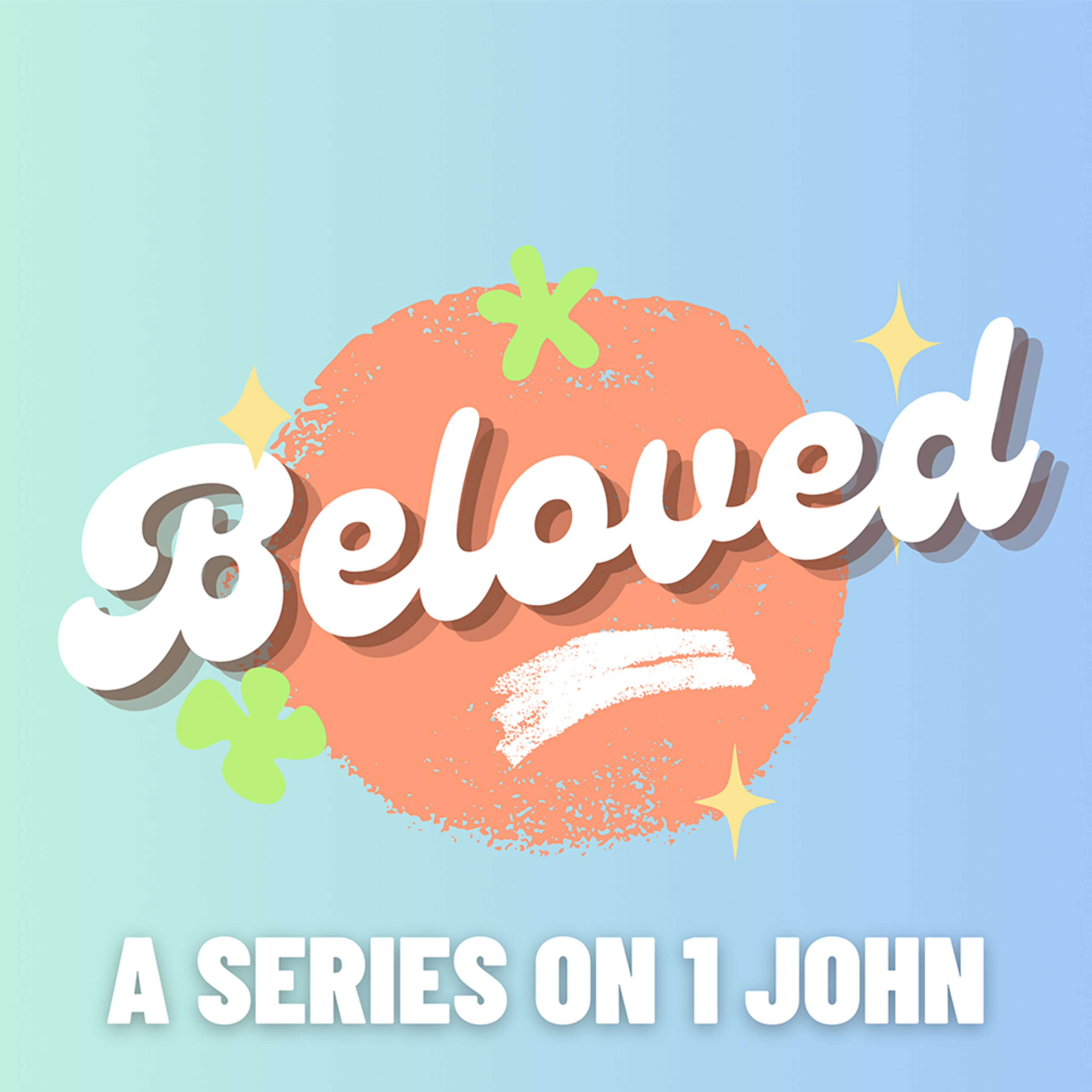 Beloved: 1 John - By The Spirit