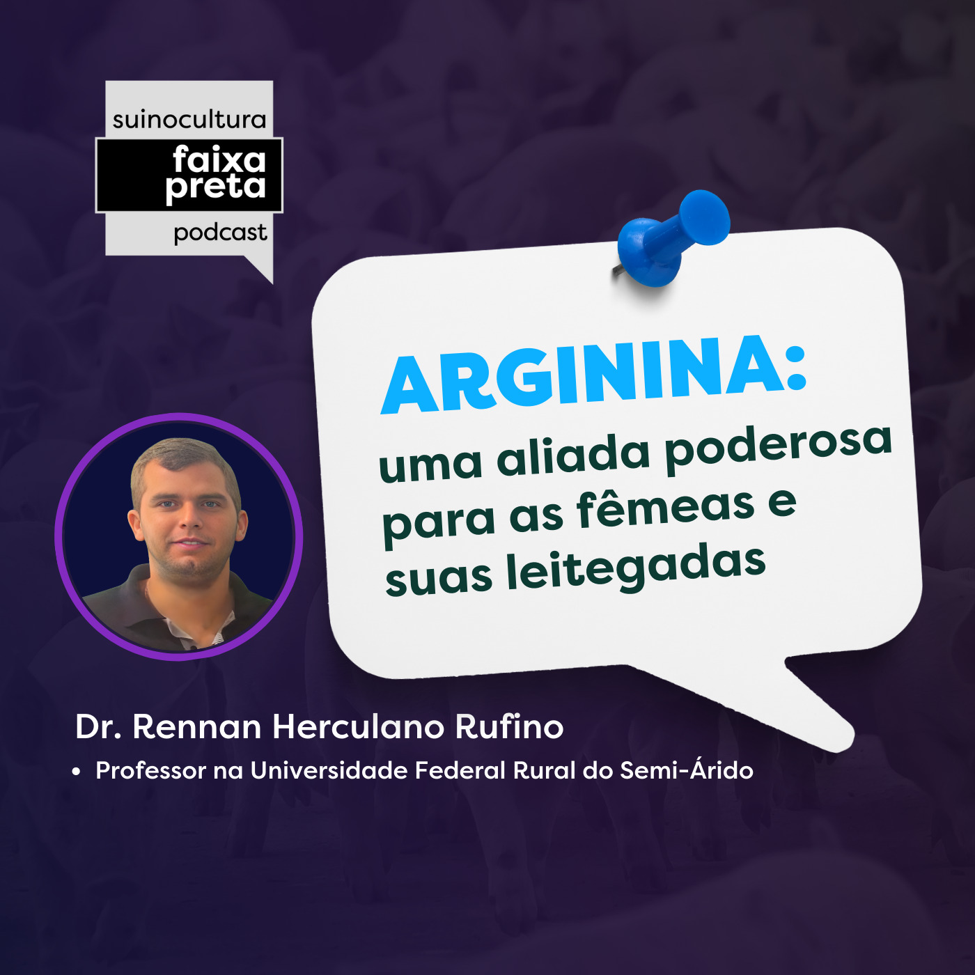 #20 - Arginina: uma aliada poderosa para as fêmeas e suas leitegadas - Dr. Rennan Herculano Rufino