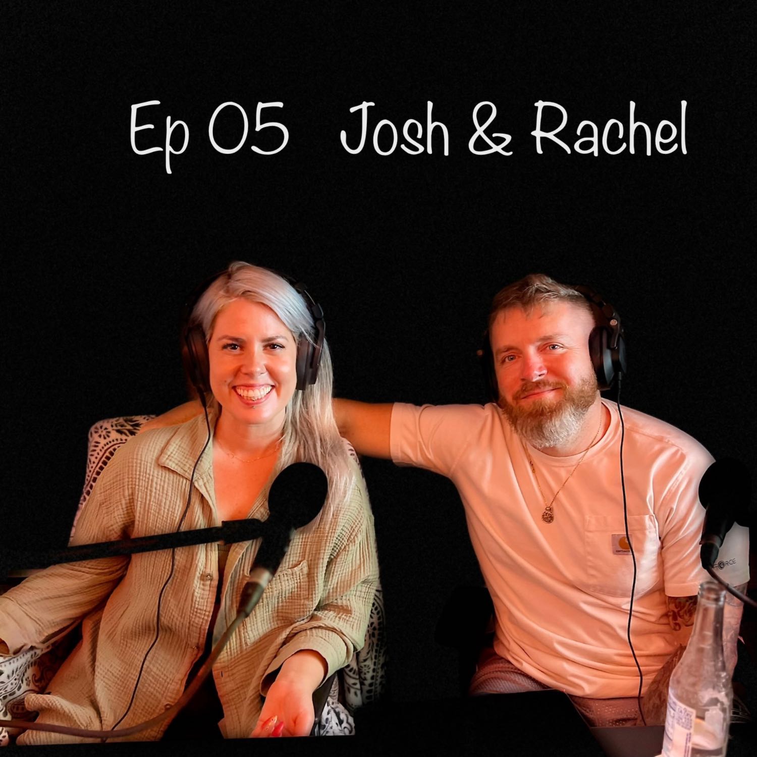 Ep 05 - Josh & Rachel 