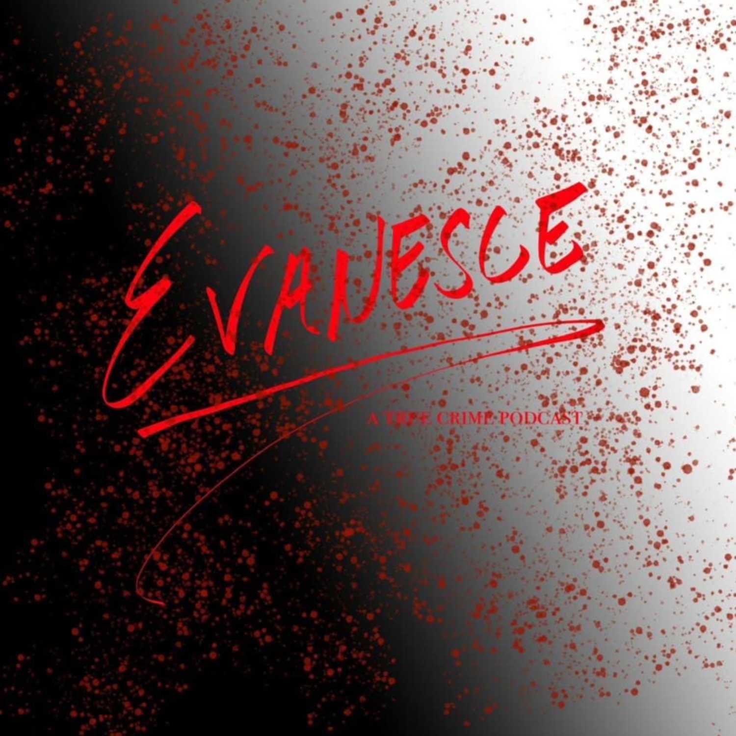 Evanesce: A True Crime Podcast 