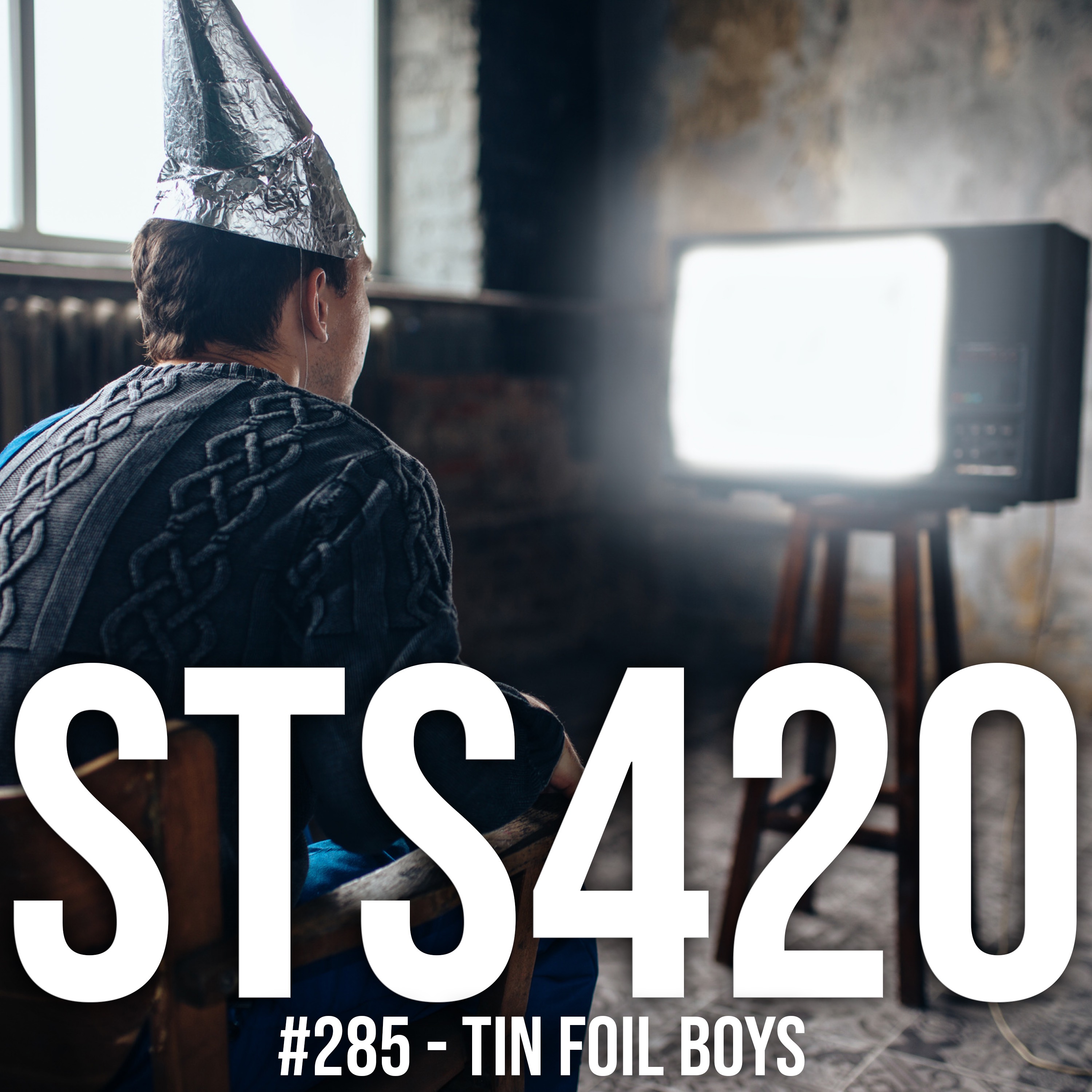 #285 - Tin Foil Boys