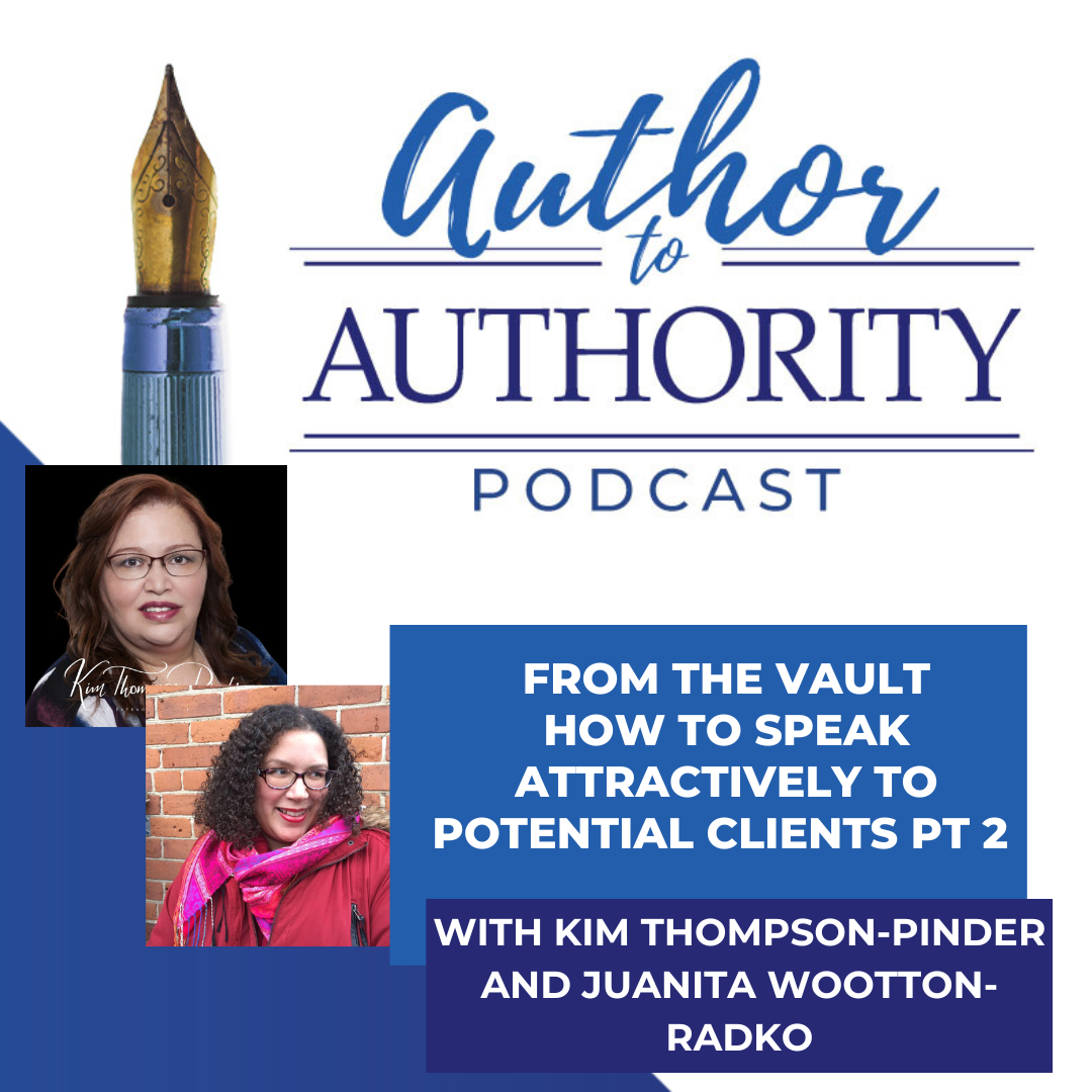 Ep 375 From The Vault - How To Speak Attractively To Potential Clients PT2 With Kim Thompson-Pinder and Juanita Wootton-Radko