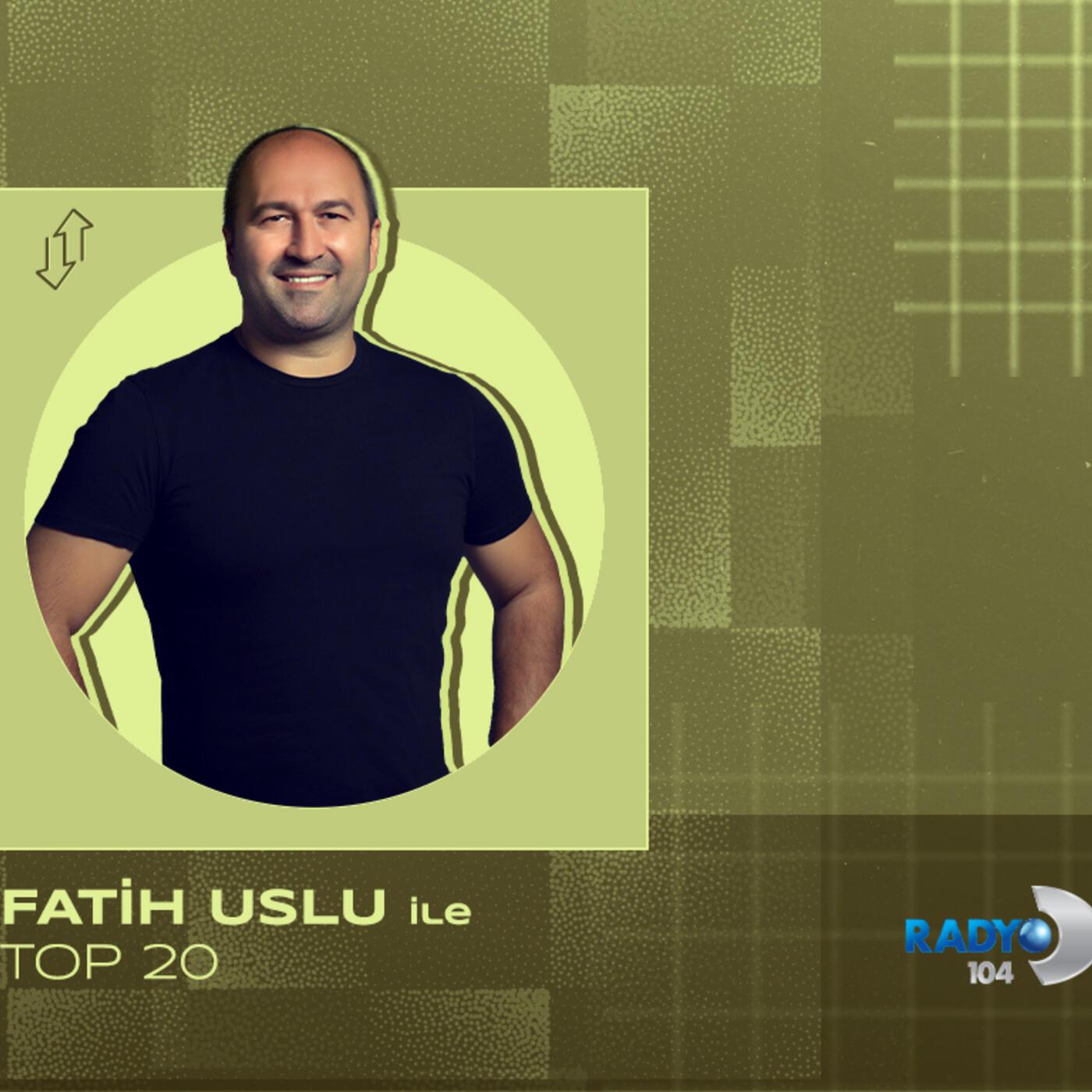 Fatih Uslu ile Top 20 / 3 Haziran 2023