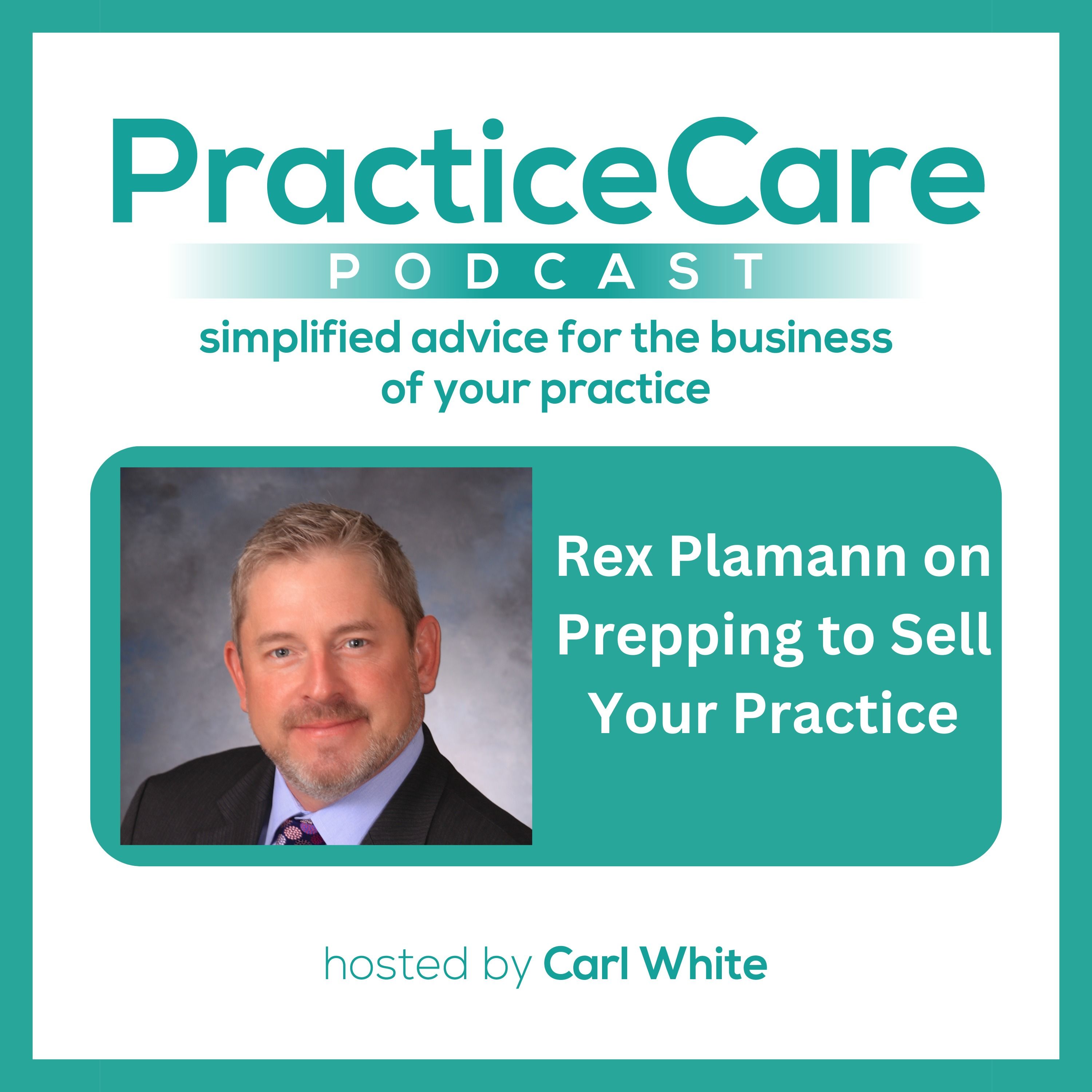 Rex Plamann on Prepping to Sell Your Practice