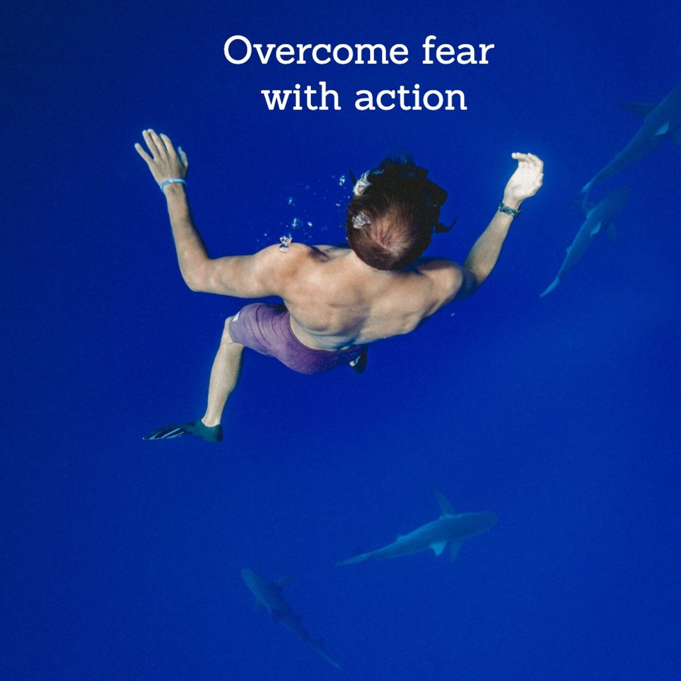 #285 overcome fear with action