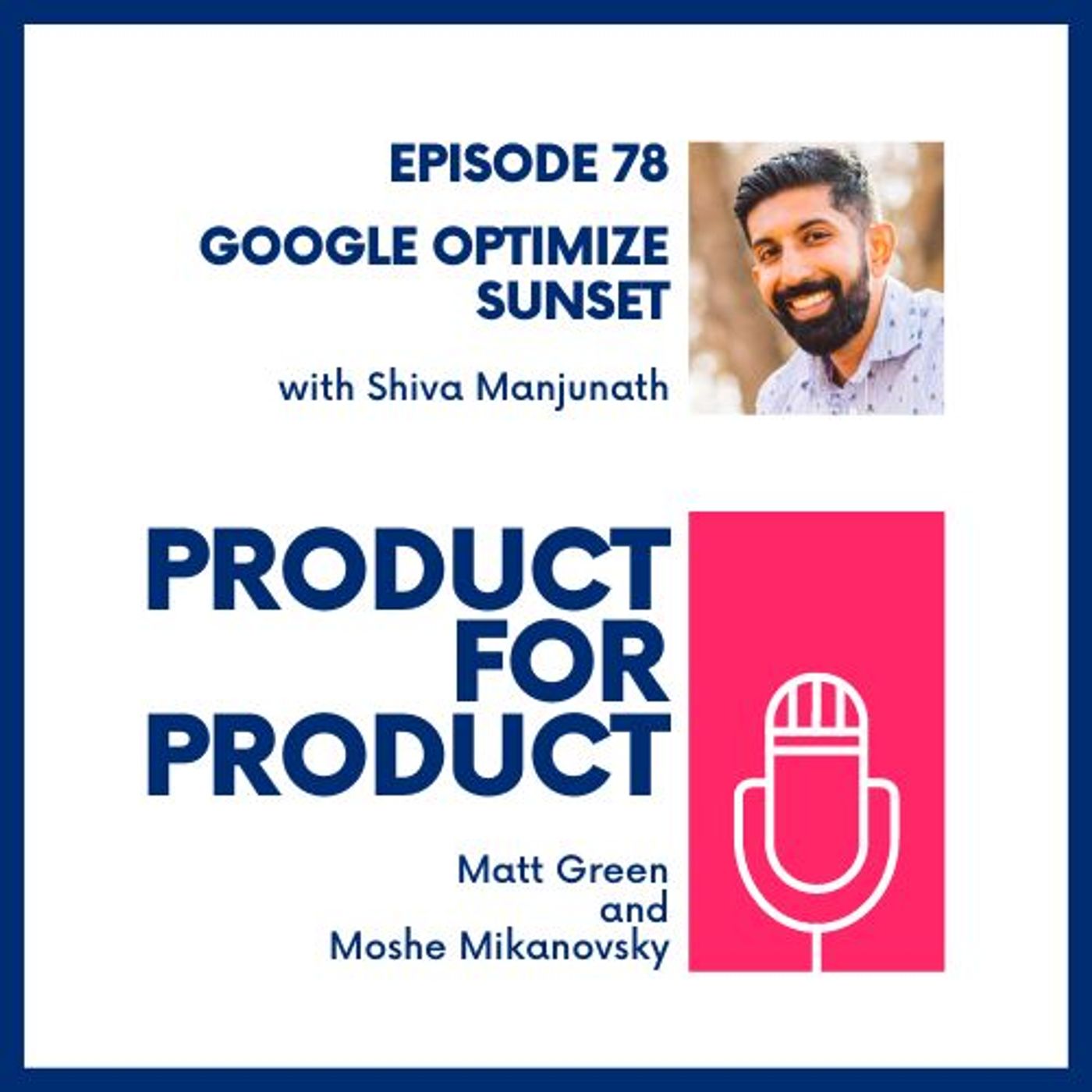 EP 78 - Google Optimize Sunset with Shiva Manjunath