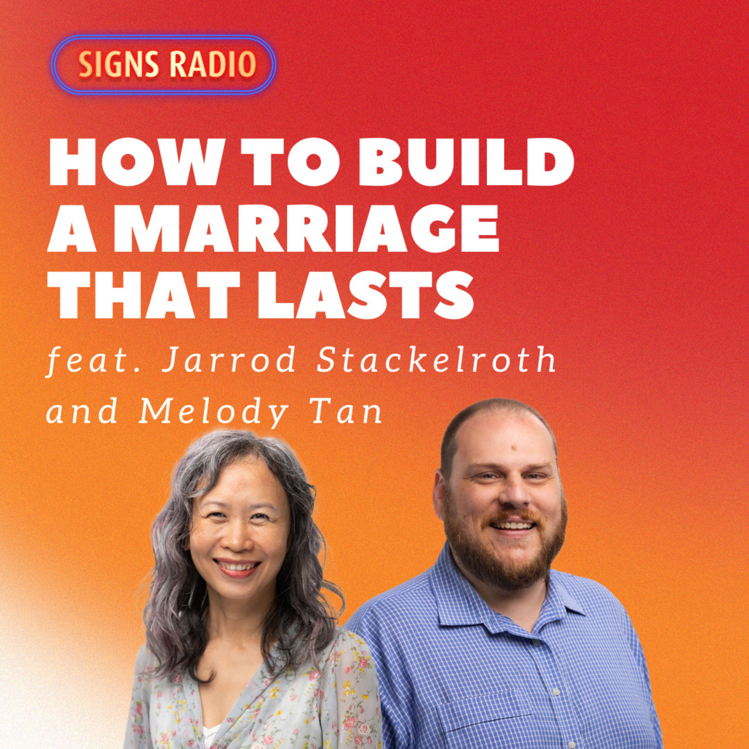 How to Build a Marriage that Lasts feat. Jarrod Stackelroth and Melody Tan