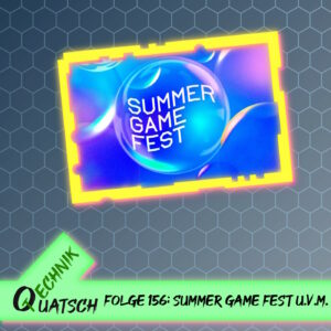 Folge 156: Summer Game Fest, Day of the Devs, Microsoft Showcase 2023