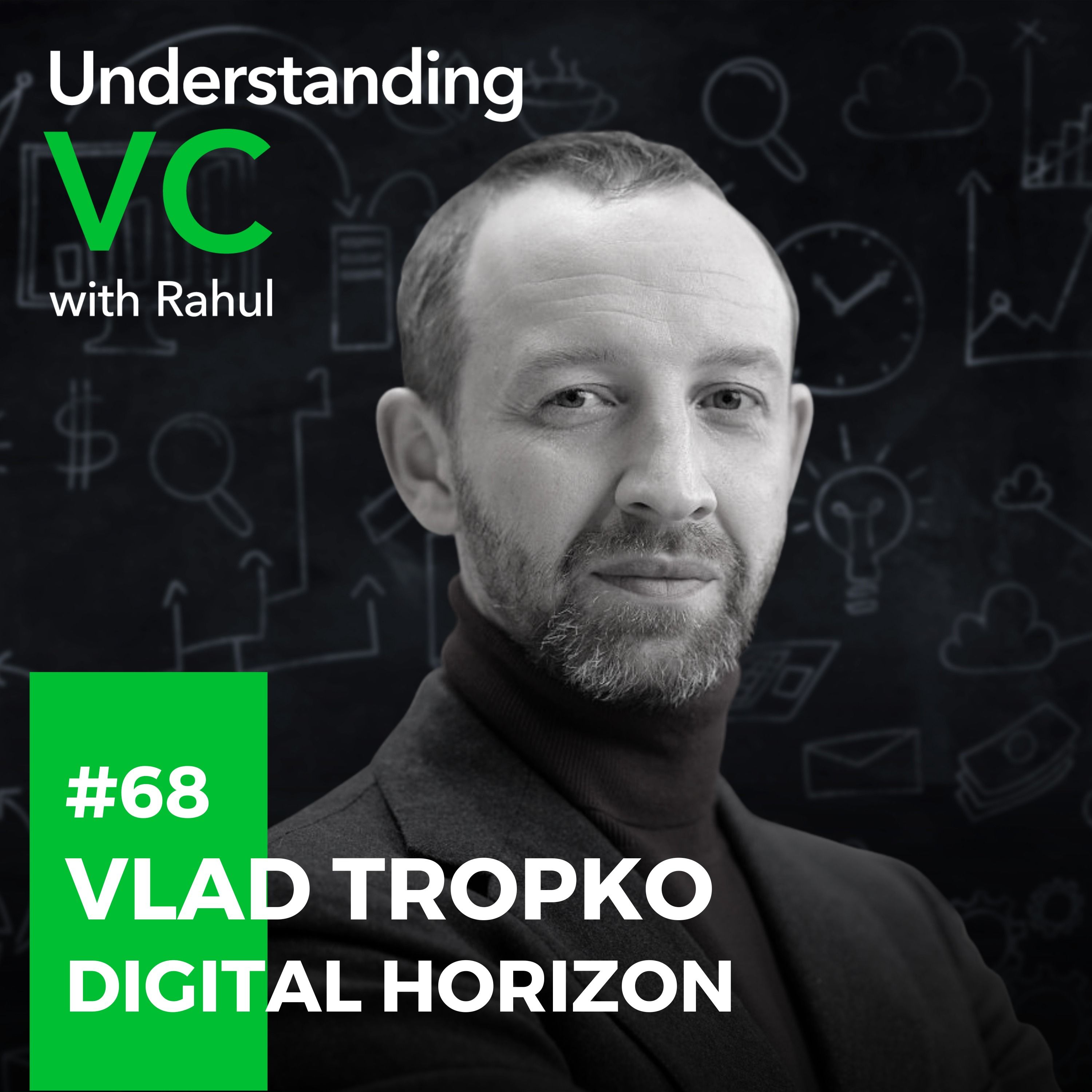 UVC: Vlad Tropko from Digital Horizon on the importance of team psychology in startup success, overcoming prejudices and biases in vc investment, and the evolving landscape of venture capital