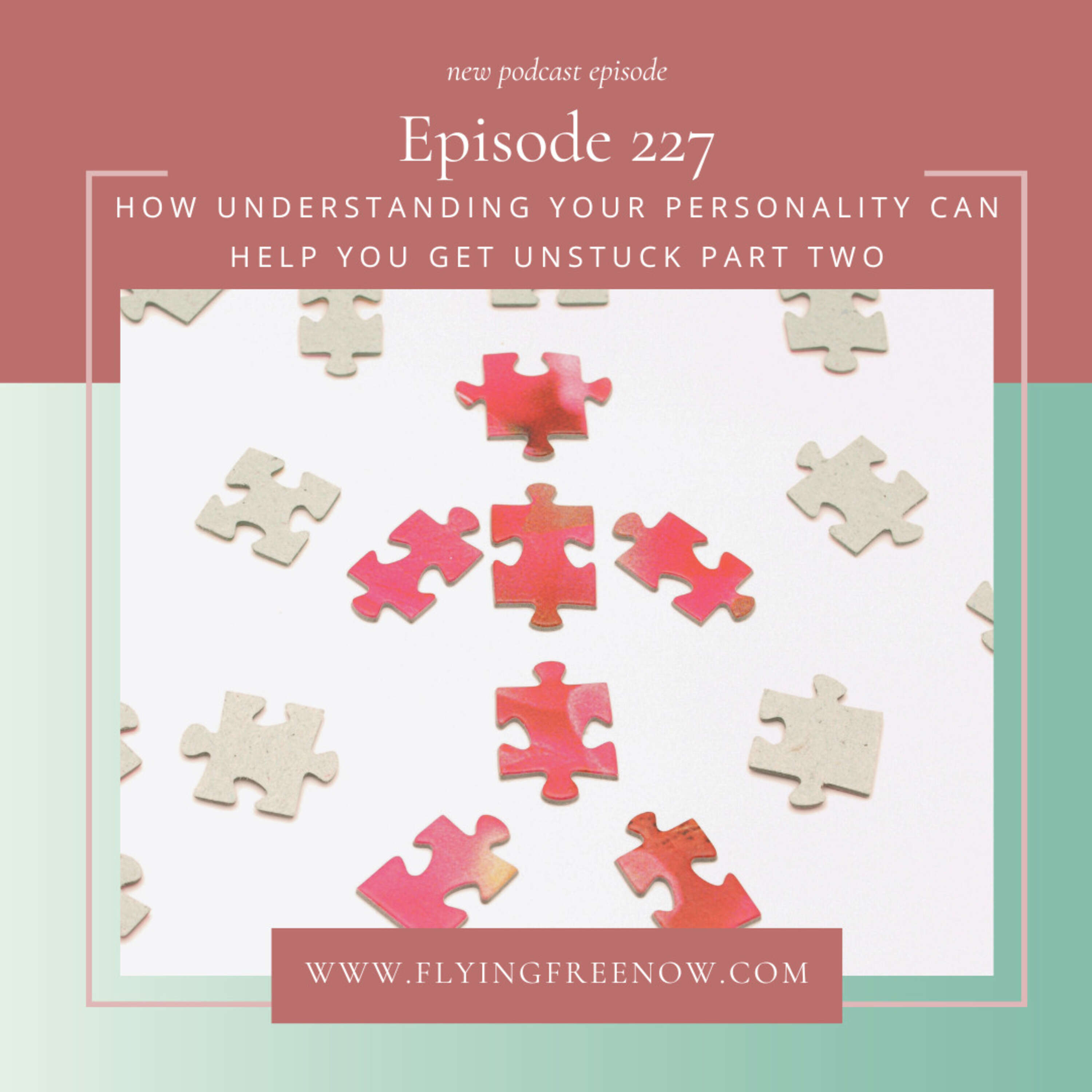 How Understanding Your Personality Can Help You Get Unstuck in Your Life Part Two