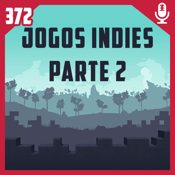 Fliperama de Boteco #372 – Jogos Indies #2