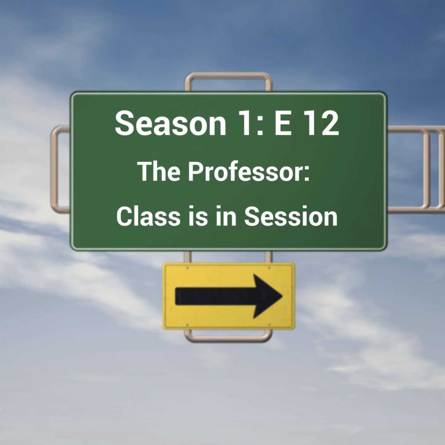 S1: S12 The Professor: Class is in Session