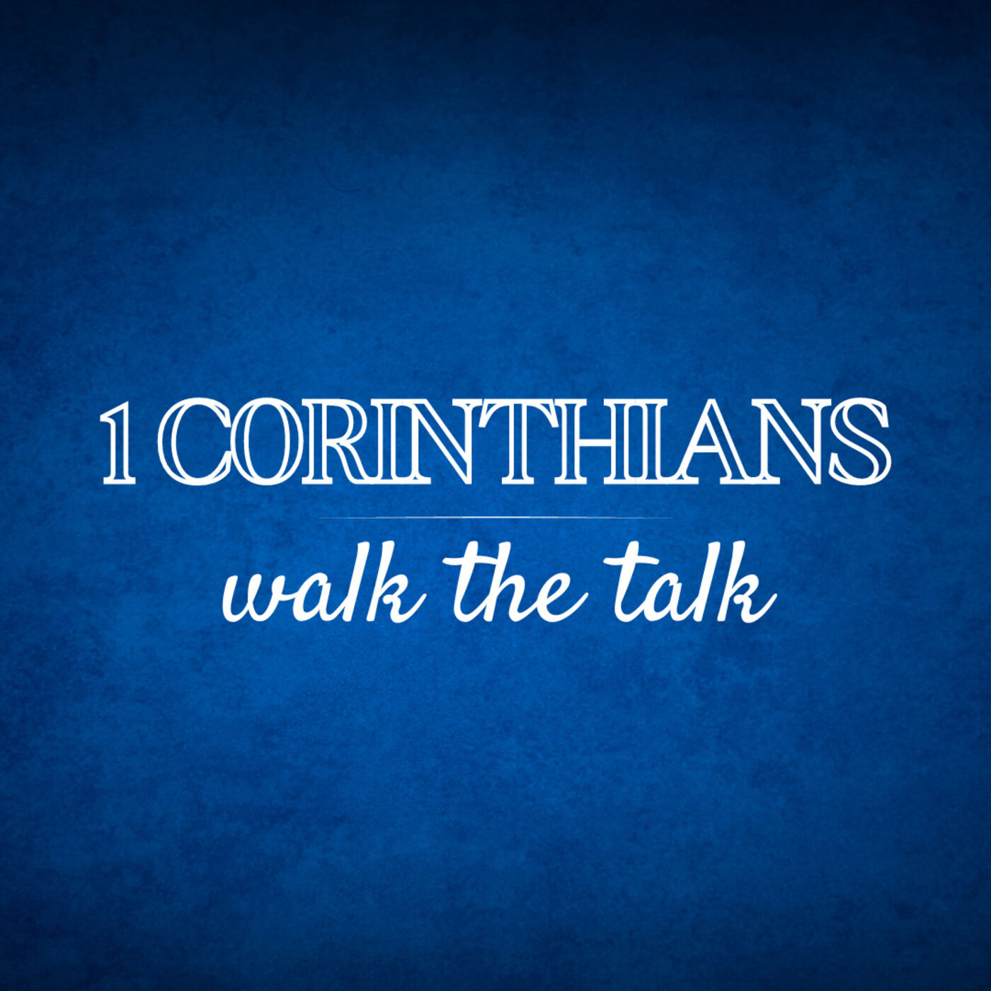 1 Corinthians: Walk the Talk | E6