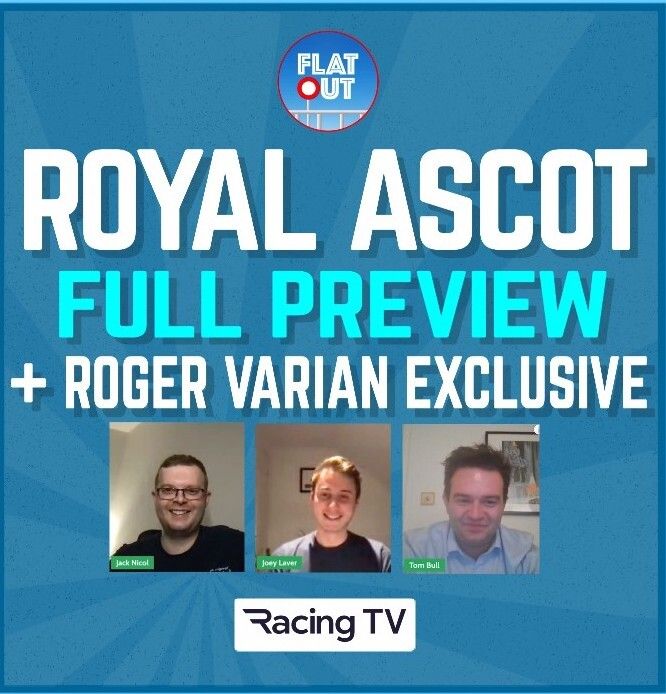 2023 Royal Ascot Preview plus exclusive Roger Varian interview | Flat Out EP7