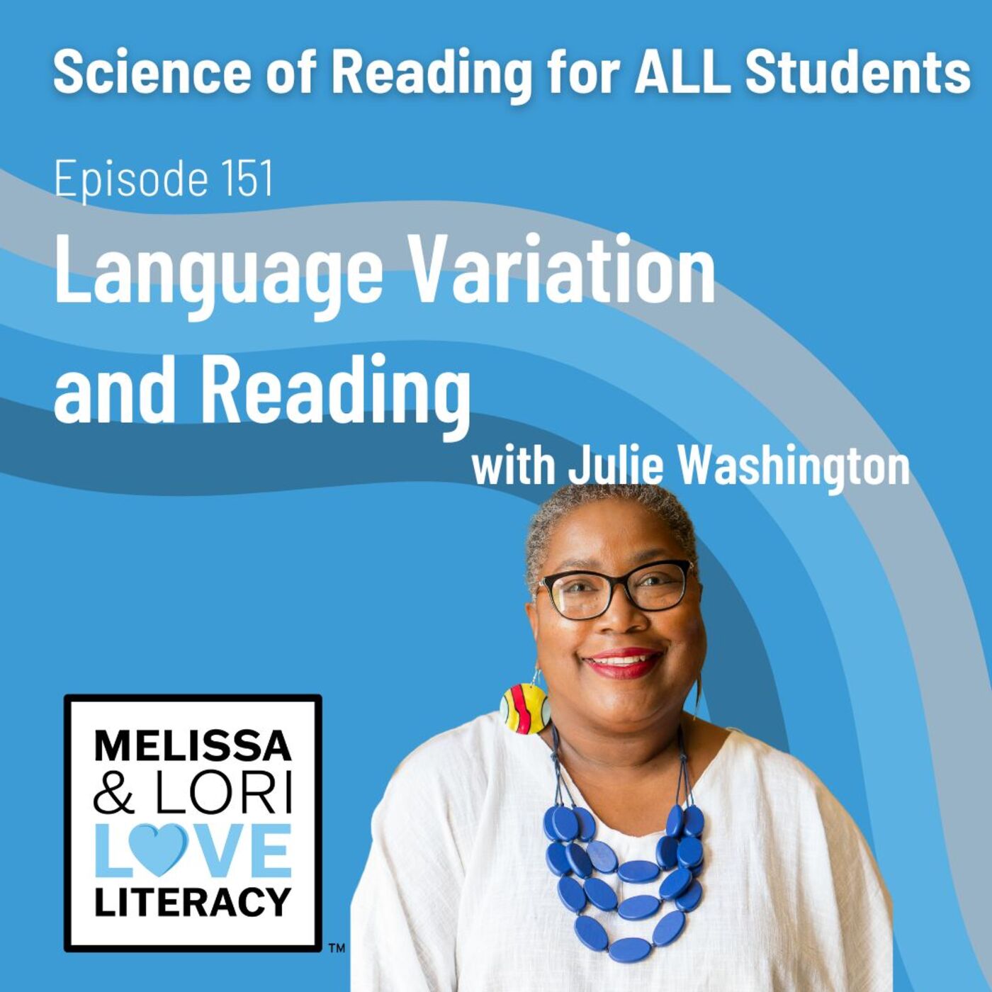 Ep. 151: Science of Reading for ALL Students: Language Variation and Reading with Julie Washington