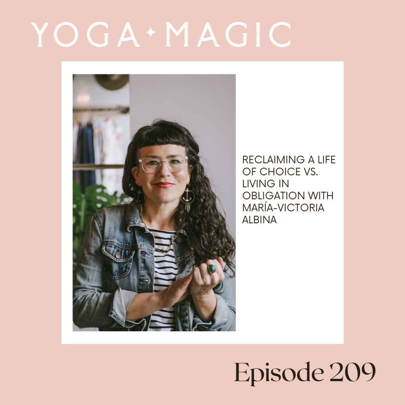 Reclaiming a Life of Choice Vs. Living in Obligation with María-Victoria Albina