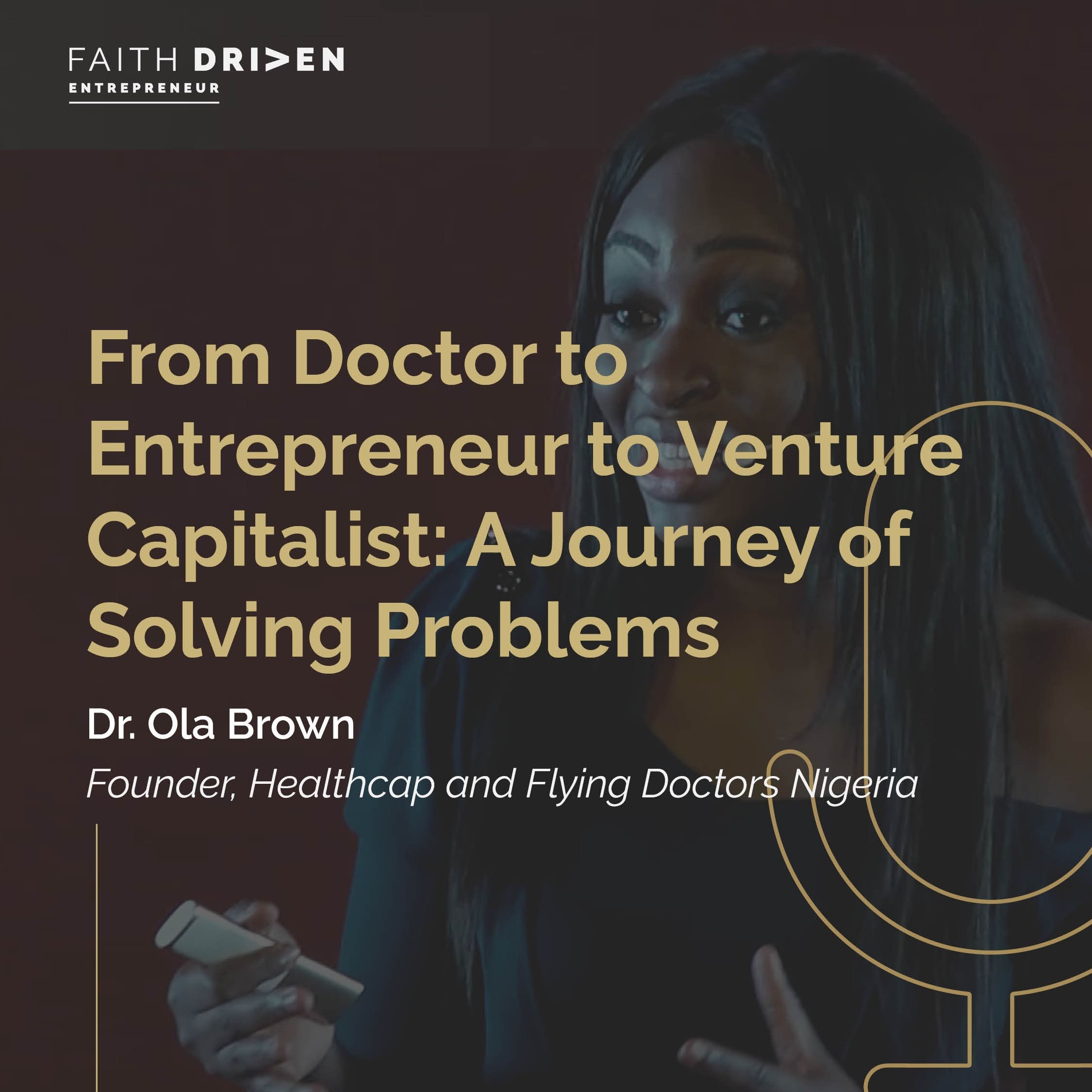 Episode 255 - From Doctor to Entrepreneur to Venture Capitalist: A Journey of Faith and Problem Solving