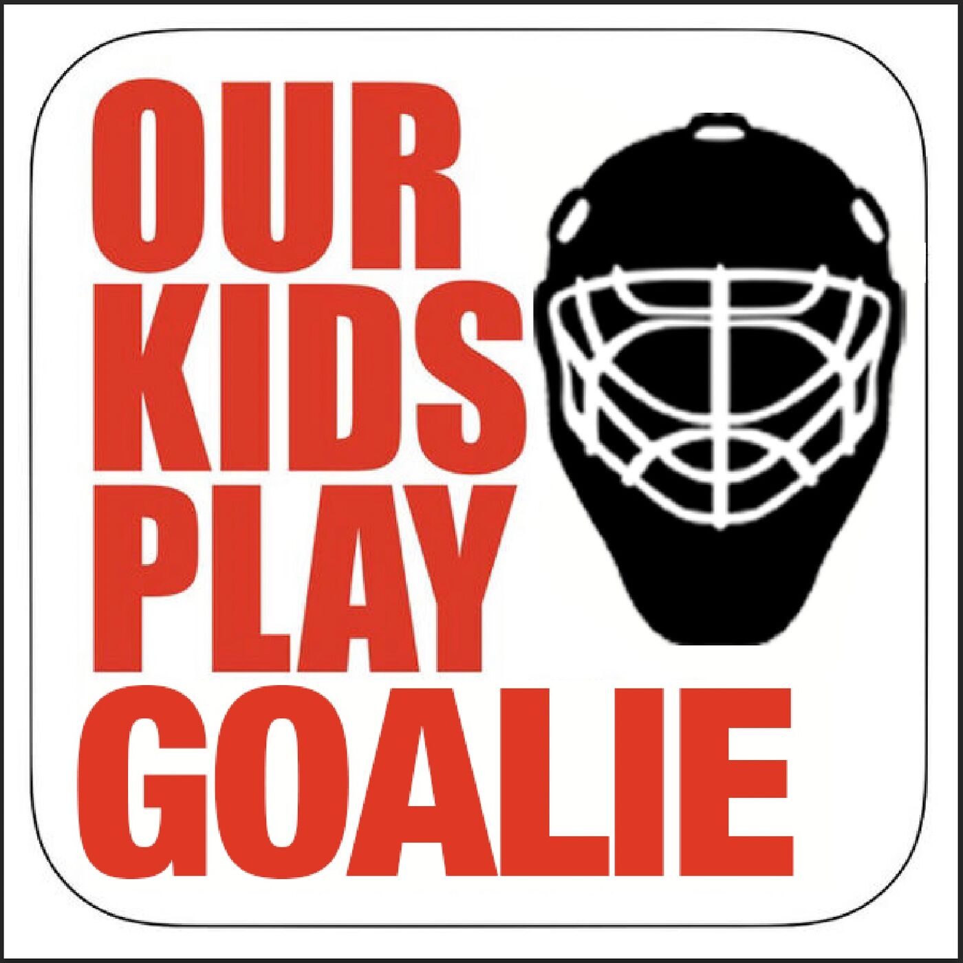 Our Kids Play Goalie - The Goalie Doctors